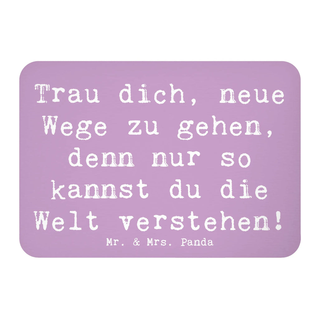 Magnet Saying Trau dich, neue Wege zu gehen, denn nur so kannst du die Welt verstehen! Kühlschrankmagnet, Pinnwandmagnet, Dekomagnet, Notiz Magnet, Kühlschrank Dekoration, Whiteboard Magnet, Motivmagnete, Souvenir Magnet