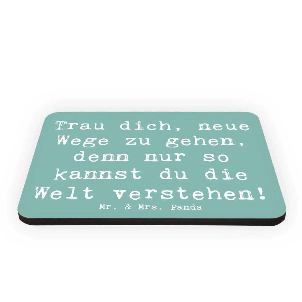 Magnet Saying Trau dich, neue Wege zu gehen, denn nur so kannst du die Welt verstehen! Kühlschrankmagnet, Pinnwandmagnet, Dekomagnet, Notiz Magnet, Kühlschrank Dekoration, Whiteboard Magnet, Motivmagnete, Souvenir Magnet