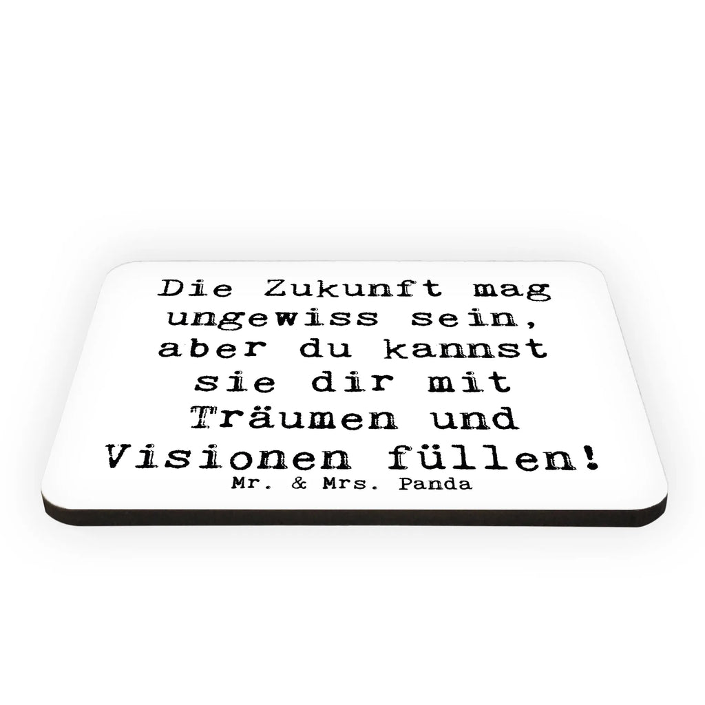 Magnet Saying Die Zukunft mag ungewiss sein, aber du kannst sie dir mit Träumen und Visionen füllen! Souvenir Magnet, Whiteboard Magnet, Kühlschrank Dekoration, Motivmagnete, Dekomagnet, Notiz Magnet, Pinnwandmagnet, Kühlschrankmagnet