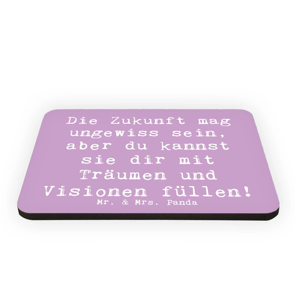 Magnet Saying Die Zukunft mag ungewiss sein, aber du kannst sie dir mit Träumen und Visionen füllen! Souvenir Magnet, Whiteboard Magnet, Kühlschrank Dekoration, Motivmagnete, Dekomagnet, Notiz Magnet, Pinnwandmagnet, Kühlschrankmagnet