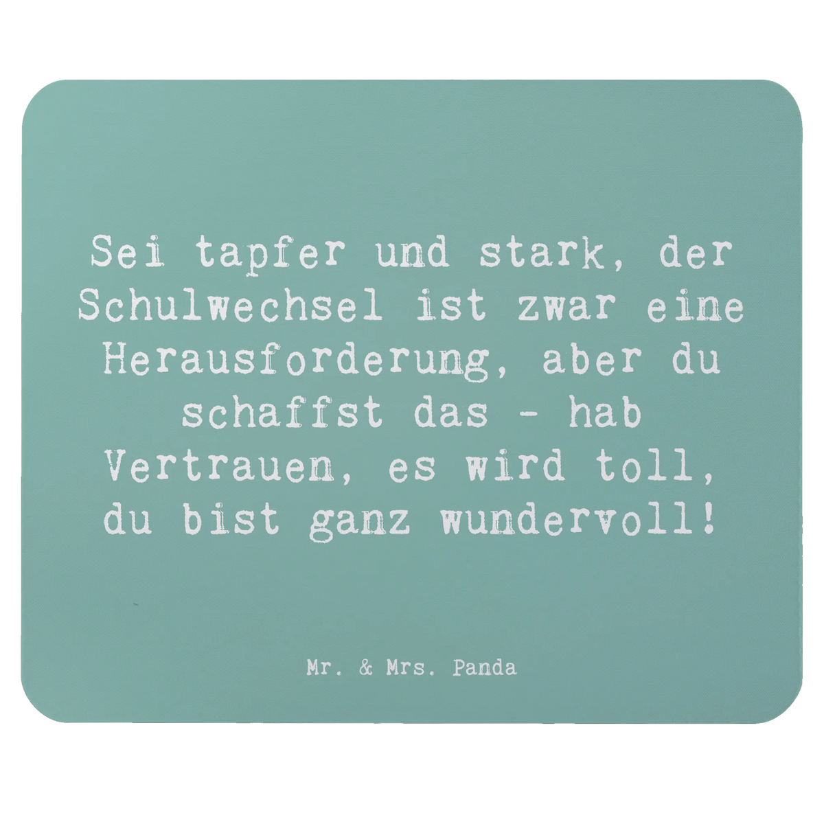 Mouse mat Saying Sei tapfer und stark, der Schulwechsel ist zwar eine Herausforderung, aber du schaffst das - hab Vertrauen, es wird toll, du bist ganz wundervoll!