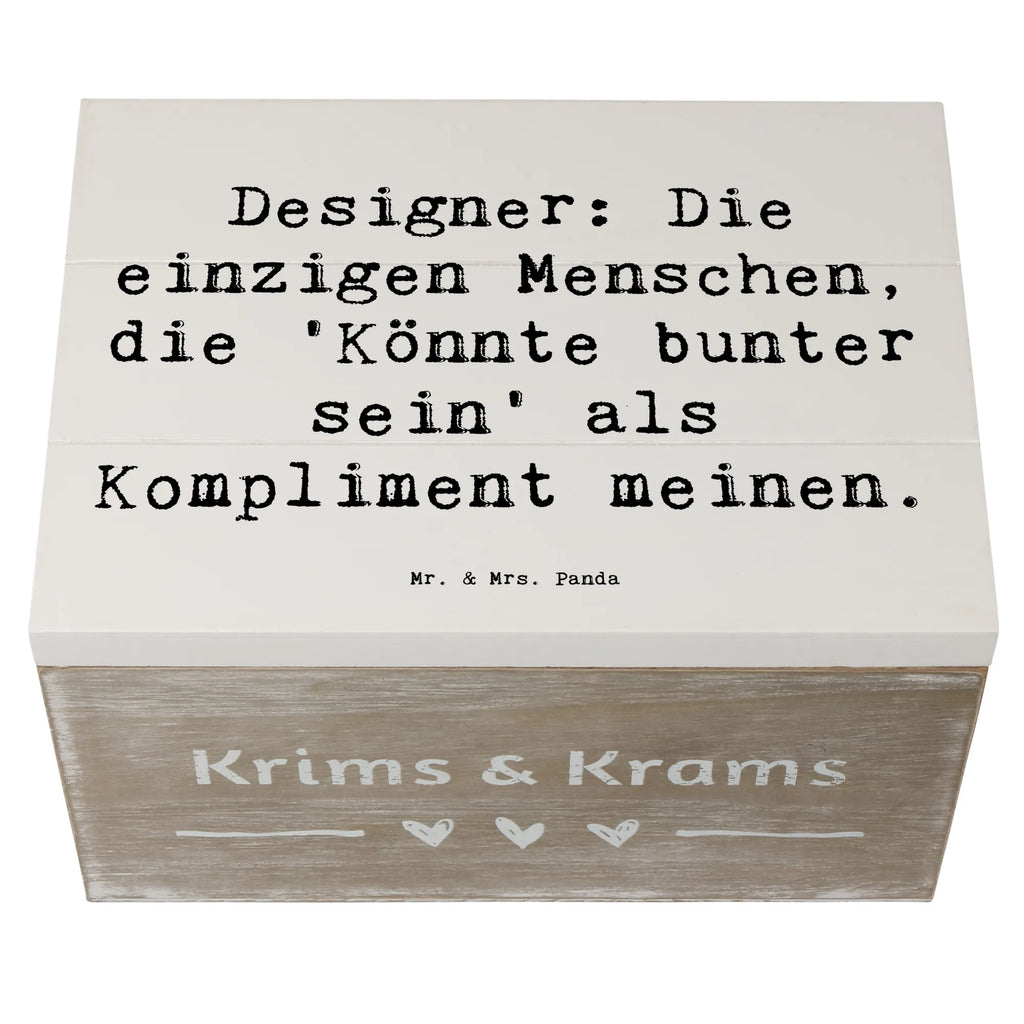 Wooden chest Saying Designer: Die einzigen Menschen, die 'Könnte bunter sein' als Kompliment meinen. Truhe, Holzkiste, Erinnerungsbox, Aufbewahrungsbox, Kiste, Geschenkbox, Dekokiste, Schatulle, Geschenkdose, Erinnerungskiste, Schatzkiste, XXL, Beruf, Ausbildung, Jubiläum, Abschied, Rente, Kollege, Kollegin, Geschenk, Schenken, Arbeitskollege, Mitarbeiter, Firma, Danke, Dankeschön
