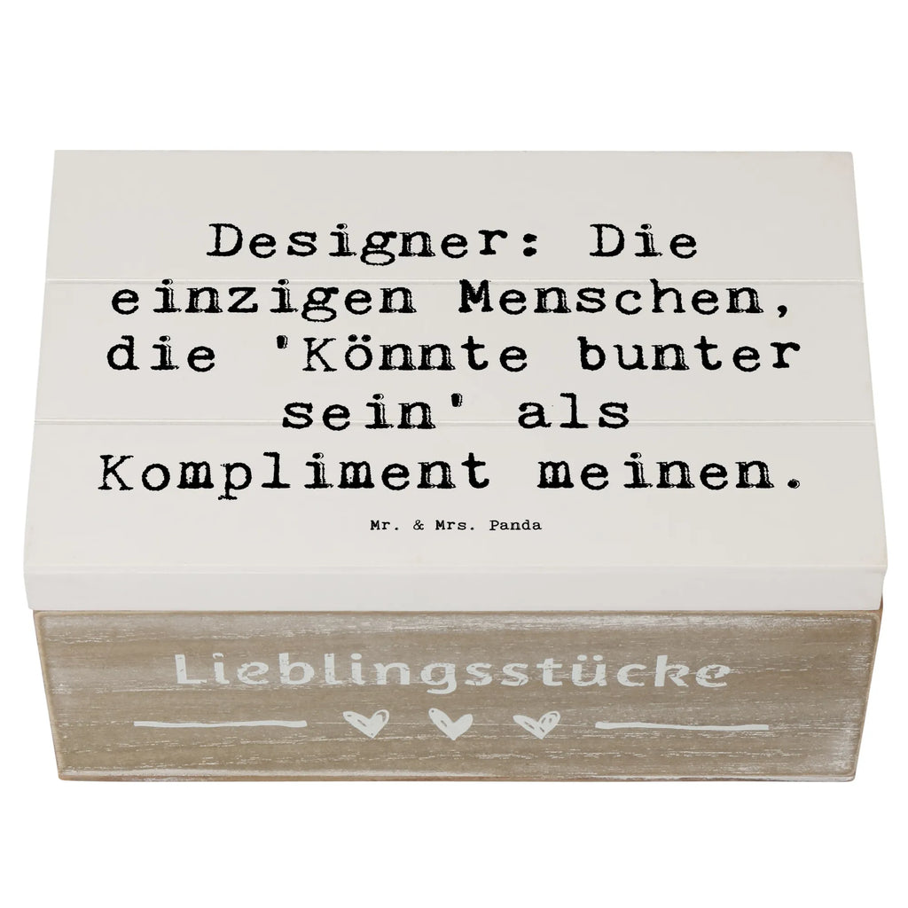 Wooden chest Saying Designer: Die einzigen Menschen, die 'Könnte bunter sein' als Kompliment meinen. Truhe, Holzkiste, Erinnerungsbox, Aufbewahrungsbox, Kiste, Geschenkbox, Dekokiste, Schatulle, Geschenkdose, Erinnerungskiste, Schatzkiste, XXL, Beruf, Ausbildung, Jubiläum, Abschied, Rente, Kollege, Kollegin, Geschenk, Schenken, Arbeitskollege, Mitarbeiter, Firma, Danke, Dankeschön
