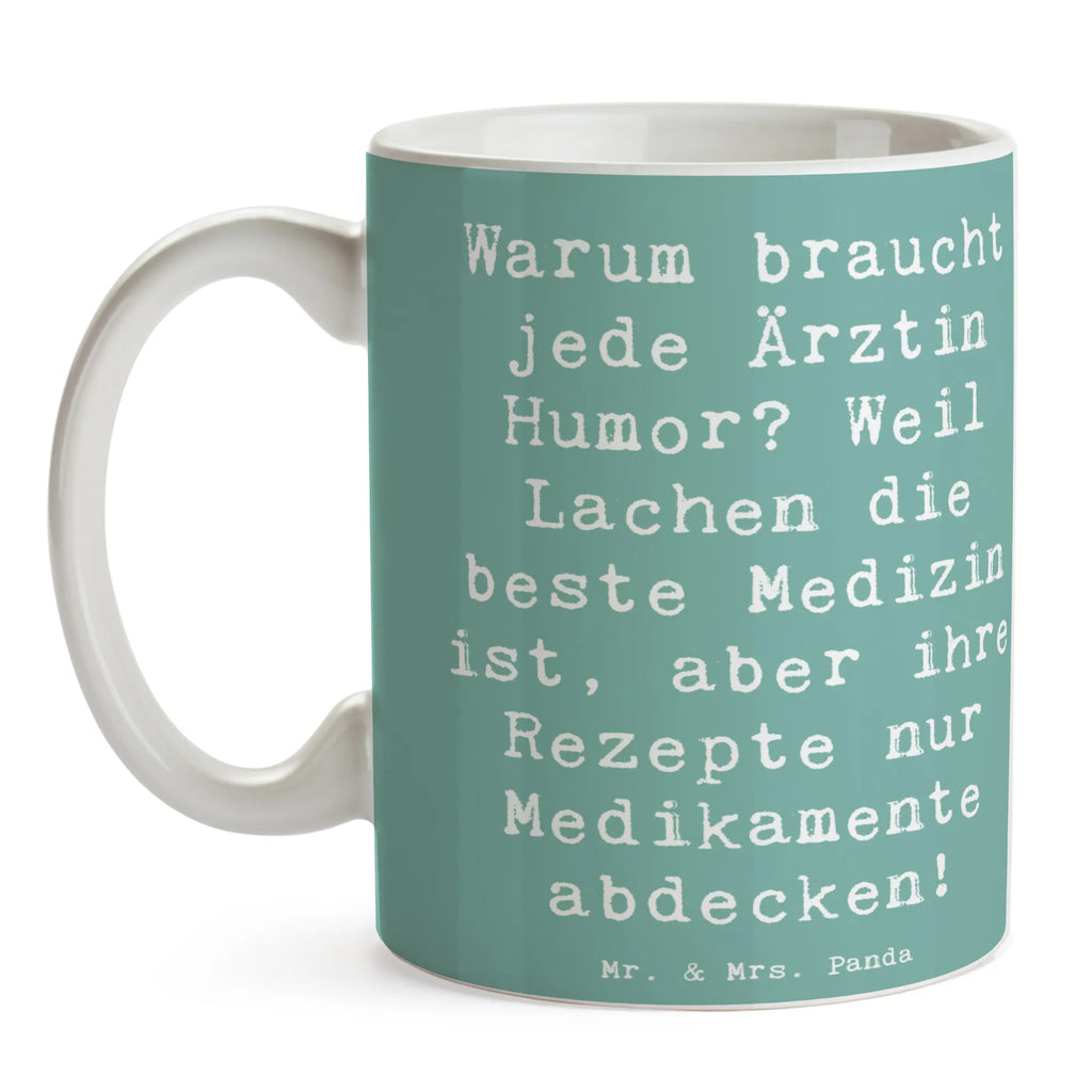 Mug Saying Warum braucht jede Ärztin Humor? Weil Lachen die beste Medizin ist, aber ihre Rezepte nur Medikamente abdecken! Tasse, Keramiktasse, Tasse mit Motiven, Teetasse, Bürotasse, Tasse mit Zitaten, Kaffeetasse, Geschenktasse, Porzellantasse, Beruf, Ausbildung, Jubiläum, Abschied, Rente, Kollege, Kollegin, Geschenk, Schenken, Arbeitskollege, Mitarbeiter, Firma, Danke, Dankeschön