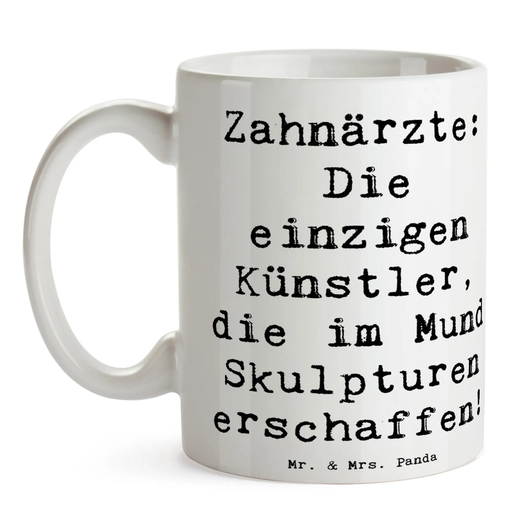 Mug Saying Zahnärzte: Die einzigen Künstler, die im Mund Skulpturen erschaffen! Tasse mit Motiven, Keramiktasse, Geschenktasse, Tasse mit Zitaten, Kaffeetasse, Bürotasse, Tasse, Teetasse, Porzellantasse, Beruf, Ausbildung, Jubiläum, Abschied, Rente, Kollege, Kollegin, Geschenk, Schenken, Arbeitskollege, Mitarbeiter, Firma, Danke, Dankeschön