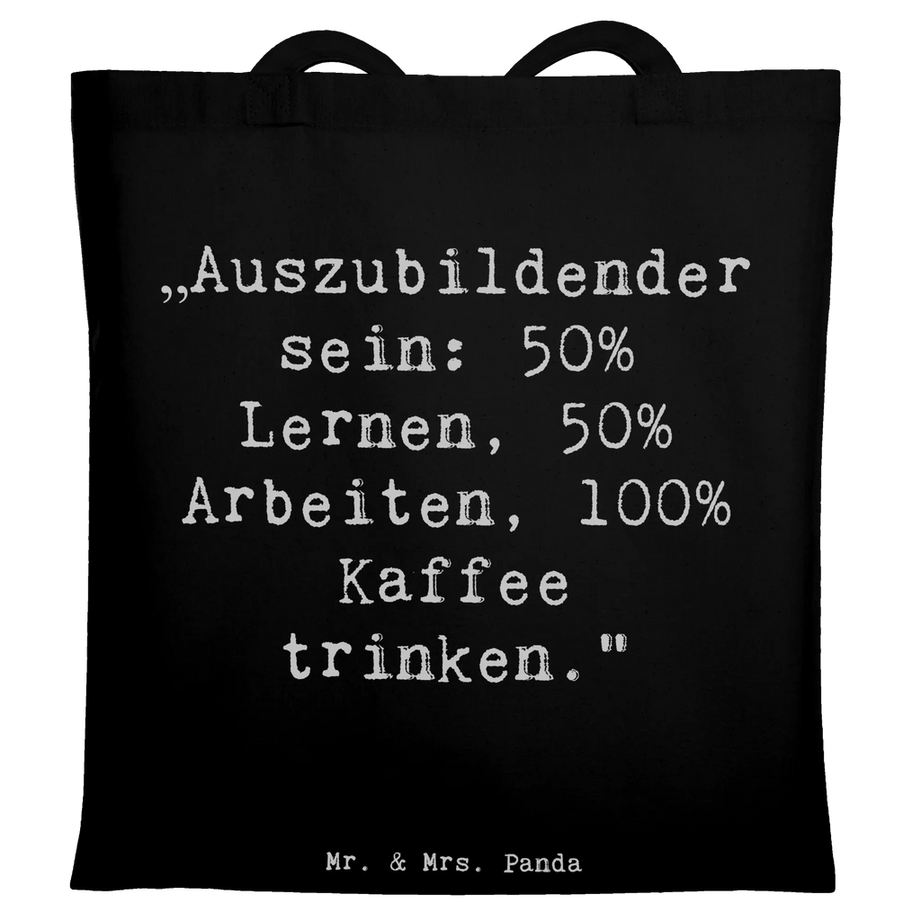 Tote bag Saying „Auszubildender sein: 50% Lernen, 50% Arbeiten, 100% Kaffee trinken.“ Einkaufstasche, Umhängetasche, Tragetasche, Shopper, Stofftasche, Strandtasche, Badetasche, Jutebeutel, Schultertasche, Beuteltasche, Beutel, Jutetasche, Stoffbeutel, Einkaufstüte, Laptoptasche, Tasche, Beruf, Ausbildung, Jubiläum, Abschied, Rente, Kollege, Kollegin, Geschenk, Schenken, Arbeitskollege, Mitarbeiter, Firma, Danke, Dankeschön