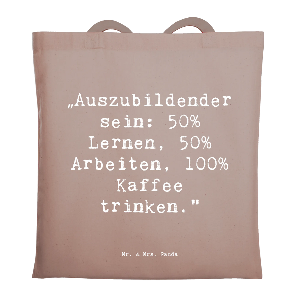 Tote bag Saying „Auszubildender sein: 50% Lernen, 50% Arbeiten, 100% Kaffee trinken.“ Einkaufstasche, Umhängetasche, Tragetasche, Shopper, Stofftasche, Strandtasche, Badetasche, Jutebeutel, Schultertasche, Beuteltasche, Beutel, Jutetasche, Stoffbeutel, Einkaufstüte, Laptoptasche, Tasche, Beruf, Ausbildung, Jubiläum, Abschied, Rente, Kollege, Kollegin, Geschenk, Schenken, Arbeitskollege, Mitarbeiter, Firma, Danke, Dankeschön