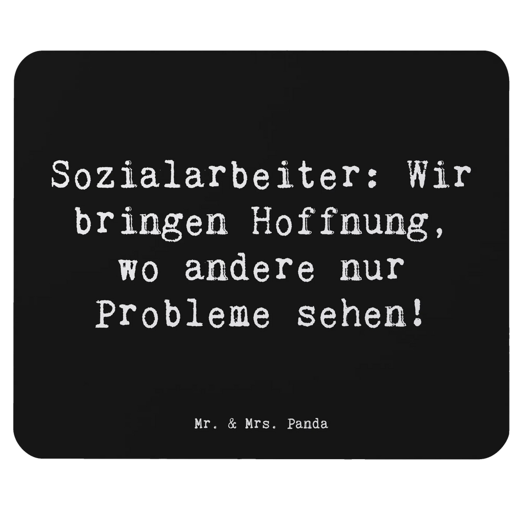 Mouse mat Saying Sozialarbeiter: Wir bringen Hoffnung, wo andere nur Probleme sehen! Mauspad, Mousepad, Mausunterlage, Arbeitszimmer, Büroausstattung, Computer zubehör, PC Zubehör, Einzigartiges Mauspad, Designer Mauspad, Mauspad Büro, Beruf, Ausbildung, Jubiläum, Abschied, Rente, Kollege, Kollegin, Geschenk, Schenken, Arbeitskollege, Mitarbeiter, Firma, Danke, Dankeschön
