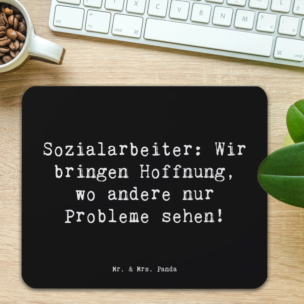 Mouse mat Saying Sozialarbeiter: Wir bringen Hoffnung, wo andere nur Probleme sehen! Mauspad, Mousepad, Mausunterlage, Arbeitszimmer, Büroausstattung, Computer zubehör, PC Zubehör, Einzigartiges Mauspad, Designer Mauspad, Mauspad Büro, Beruf, Ausbildung, Jubiläum, Abschied, Rente, Kollege, Kollegin, Geschenk, Schenken, Arbeitskollege, Mitarbeiter, Firma, Danke, Dankeschön