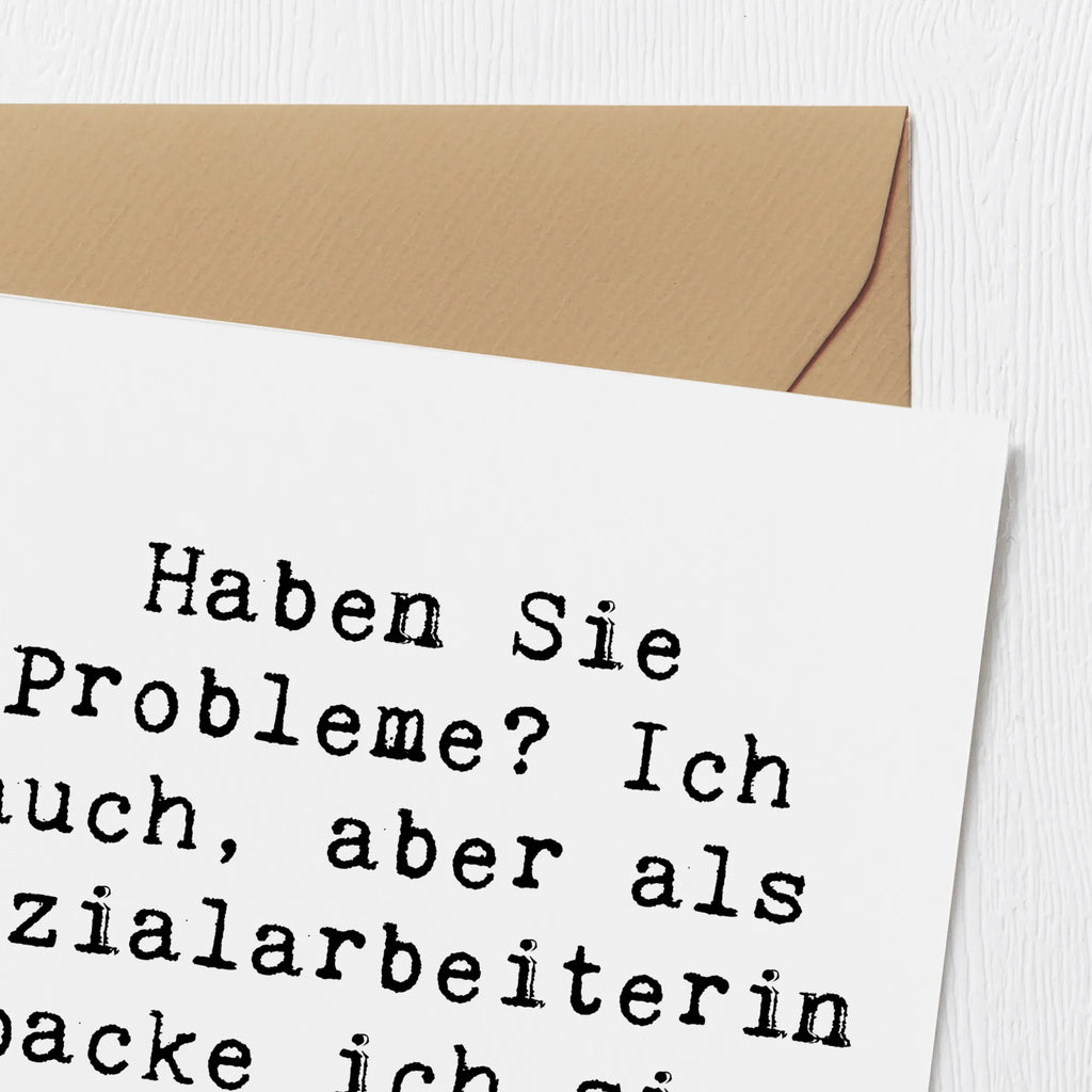 Deluxe Card Saying Haben Sie Probleme? Ich auch, aber als Sozialarbeiterin packe ich sie wenigstens an! Klappkarte, Karte, Grußkarte, Hochwertige Grußkarte, Geburtstagskarte, Einladungskarte, Hochwertige Klappkarte, Hochzeitskarte, Glückwunschkarte, Beruf, Ausbildung, Jubiläum, Abschied, Rente, Kollege, Kollegin, Geschenk, Schenken, Arbeitskollege, Mitarbeiter, Firma, Danke, Dankeschön