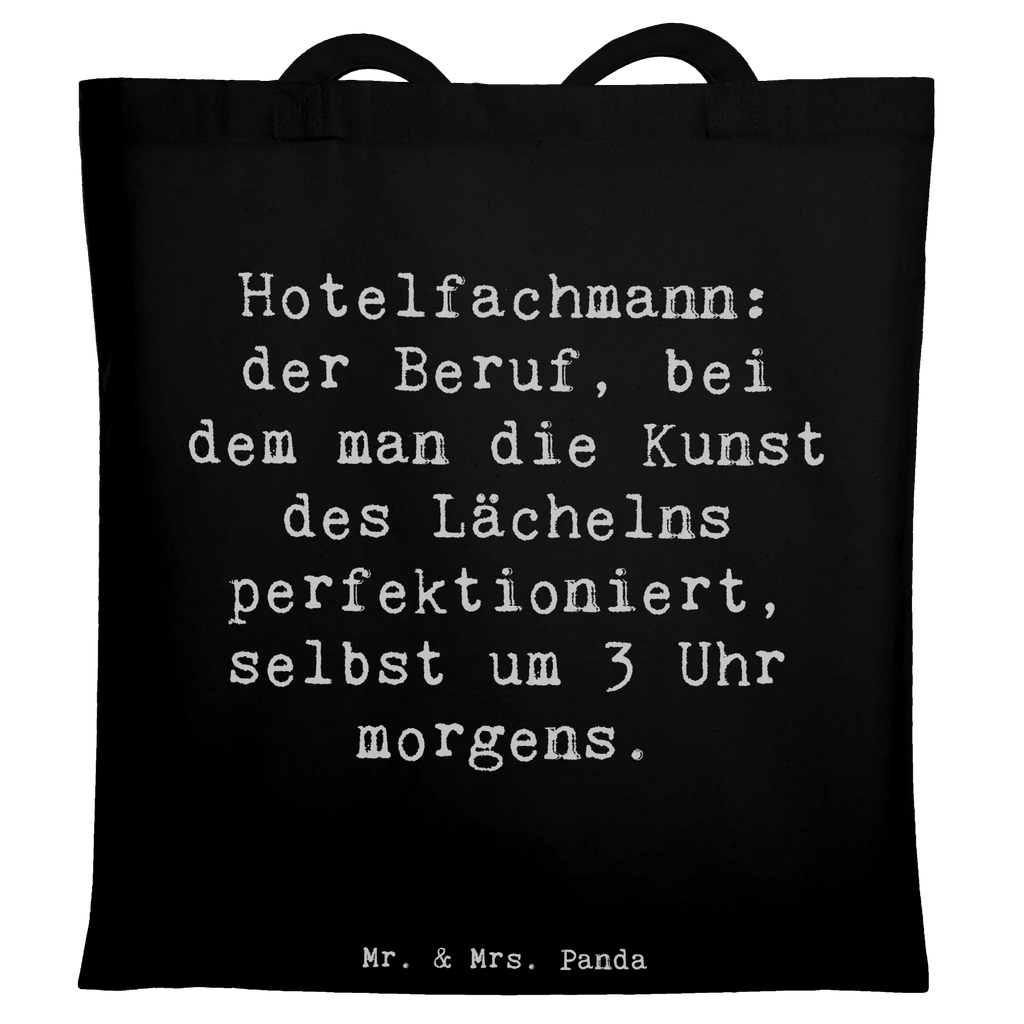 Tragetasche Spruch Hotelfachmann: der Beruf, bei dem man die Kunst des Lächelns perfektioniert, selbst um 3 Uhr morgens. Beuteltasche, Beutel, Einkaufstasche, Jutebeutel, Stoffbeutel, Tasche, Shopper, Umhängetasche, Strandtasche, Schultertasche, Stofftasche, Tragetasche, Badetasche, Jutetasche, Einkaufstüte, Laptoptasche, Beruf, Ausbildung, Jubiläum, Abschied, Rente, Kollege, Kollegin, Geschenk, Schenken, Arbeitskollege, Mitarbeiter, Firma, Danke, Dankeschön