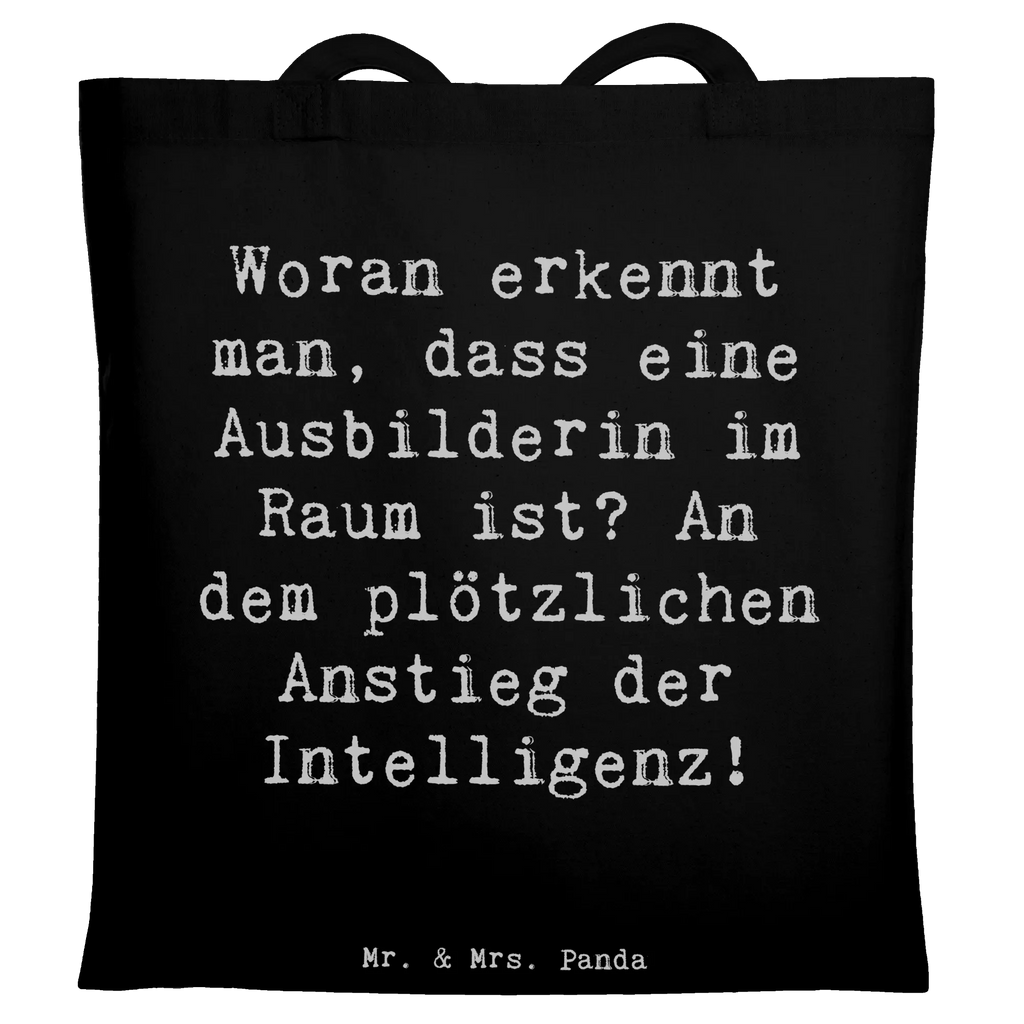 Tragetasche Spruch Woran erkennt man, dass eine Ausbilderin im Raum ist? An dem plötzlichen Anstieg der Intelligenz! Beuteltasche, Beutel, Einkaufstasche, Jutebeutel, Stoffbeutel, Tasche, Shopper, Umhängetasche, Strandtasche, Schultertasche, Stofftasche, Tragetasche, Badetasche, Jutetasche, Einkaufstüte, Laptoptasche, Beruf, Ausbildung, Jubiläum, Abschied, Rente, Kollege, Kollegin, Geschenk, Schenken, Arbeitskollege, Mitarbeiter, Firma, Danke, Dankeschön