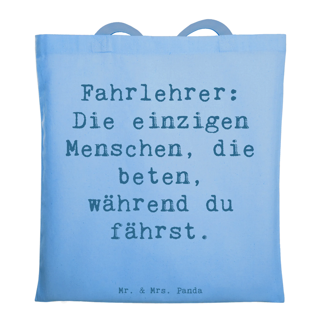 Tragetasche Spruch Fahrlehrer: Die einzigen Menschen, die beten, während du fährst. Jutebeutel, Stofftasche, Shopper, Einkaufstüte, Tragetasche, Laptoptasche, Tasche, Beuteltasche, Beutel, Umhängetasche, Strandtasche, Stoffbeutel, Jutetasche, Schultertasche, Einkaufstasche, Badetasche, Beruf, Ausbildung, Jubiläum, Abschied, Rente, Kollege, Kollegin, Geschenk, Schenken, Arbeitskollege, Mitarbeiter, Firma, Danke, Dankeschön