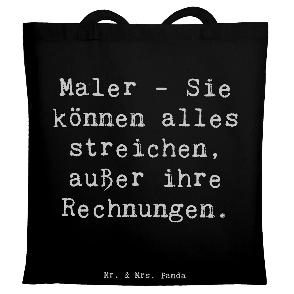 Tragetasche Spruch Maler - Sie können alles streichen, außer ihre Rechnungen. Beuteltasche, Beutel, Einkaufstasche, Jutebeutel, Stoffbeutel, Tasche, Shopper, Umhängetasche, Strandtasche, Schultertasche, Stofftasche, Tragetasche, Badetasche, Jutetasche, Einkaufstüte, Laptoptasche, Beruf, Ausbildung, Jubiläum, Abschied, Rente, Kollege, Kollegin, Geschenk, Schenken, Arbeitskollege, Mitarbeiter, Firma, Danke, Dankeschön