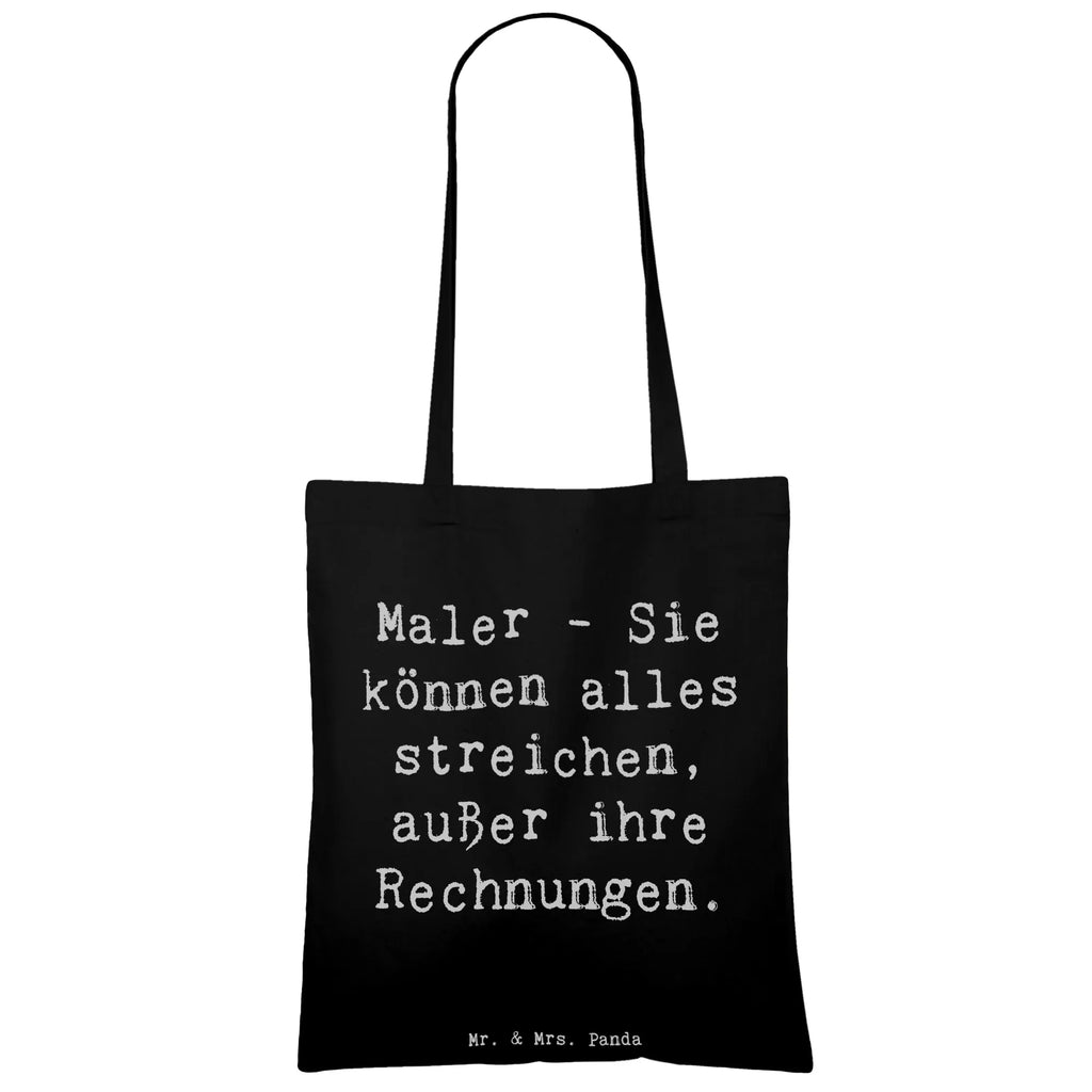 Tragetasche Spruch Maler - Sie können alles streichen, außer ihre Rechnungen. Beuteltasche, Beutel, Einkaufstasche, Jutebeutel, Stoffbeutel, Tasche, Shopper, Umhängetasche, Strandtasche, Schultertasche, Stofftasche, Tragetasche, Badetasche, Jutetasche, Einkaufstüte, Laptoptasche, Beruf, Ausbildung, Jubiläum, Abschied, Rente, Kollege, Kollegin, Geschenk, Schenken, Arbeitskollege, Mitarbeiter, Firma, Danke, Dankeschön
