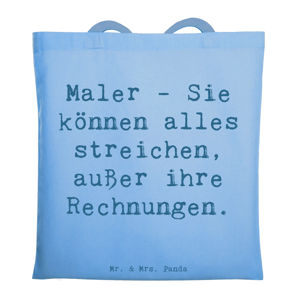 Tragetasche Spruch Maler - Sie können alles streichen, außer ihre Rechnungen. Beuteltasche, Beutel, Einkaufstasche, Jutebeutel, Stoffbeutel, Tasche, Shopper, Umhängetasche, Strandtasche, Schultertasche, Stofftasche, Tragetasche, Badetasche, Jutetasche, Einkaufstüte, Laptoptasche, Beruf, Ausbildung, Jubiläum, Abschied, Rente, Kollege, Kollegin, Geschenk, Schenken, Arbeitskollege, Mitarbeiter, Firma, Danke, Dankeschön