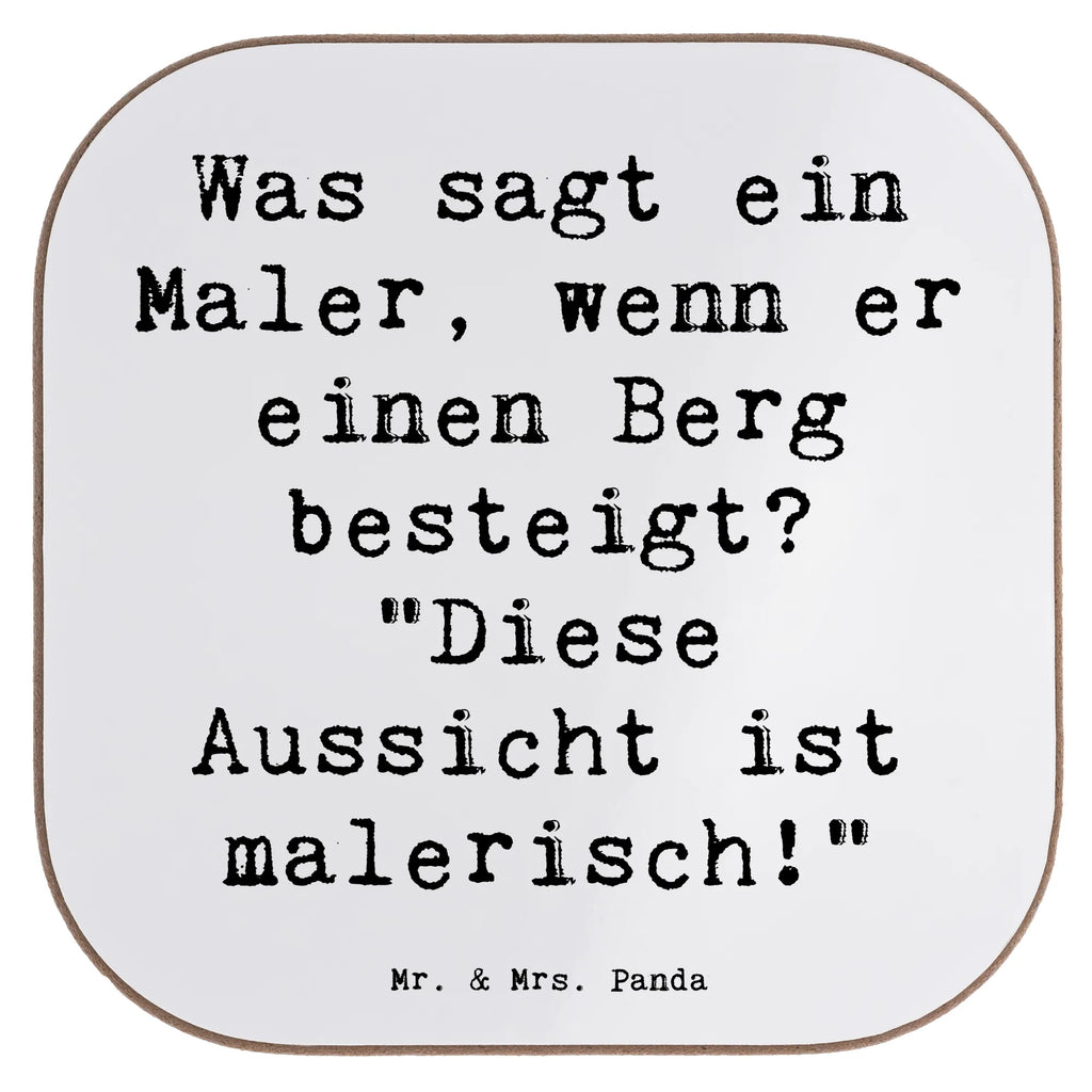 Untersetzer Spruch Was sagt ein Maler, wenn er einen Berg besteigt? "Diese Aussicht ist malerisch!" Tassen Untersetzer, Bierdeckel, Untersetzer aus Holz, Untersetzer Gläser, Untersetzer für Gläser, Getränkeuntersetzer, Glasuntersetzer, Untersetzer, Korkuntersetzer, Holzuntersetzer, Untersetzer Holz, Untersetzer Design, Beruf, Ausbildung, Jubiläum, Abschied, Rente, Kollege, Kollegin, Geschenk, Schenken, Arbeitskollege, Mitarbeiter, Firma, Danke, Dankeschön