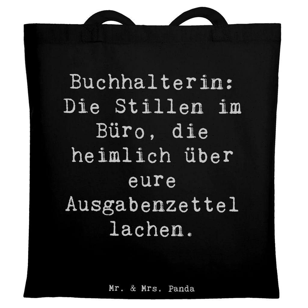 Tote bag Saying Buchhalterin: Die Stillen im Büro, die heimlich über eure Ausgabenzettel lachen. Beuteltasche, Tasche, Laptoptasche, Badetasche, Stoffbeutel, Stofftasche, Umhängetasche, Schultertasche, Einkaufstüte, Tragetasche, Einkaufstasche, Shopper, Strandtasche, Jutebeutel, Beutel, Jutetasche, Beruf, Ausbildung, Jubiläum, Abschied, Rente, Kollege, Kollegin, Geschenk, Schenken, Arbeitskollege, Mitarbeiter, Firma, Danke, Dankeschön