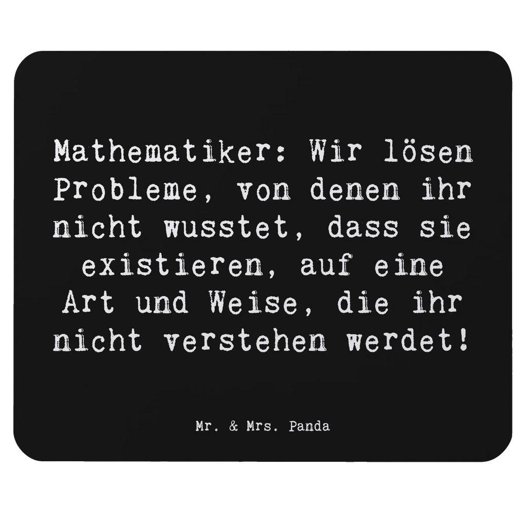Mauspad Spruch Mathematiker: Wir lösen Probleme, von denen ihr nicht wusstet, dass sie existieren, auf eine Art und Weise, die ihr nicht verstehen werdet! Mauspad, Designer Mauspad, Arbeitszimmer, PC Zubehör, Büroausstattung, Mauspad Büro, Computer zubehör, Mousepad, Einzigartiges Mauspad, Mausunterlage, Beruf, Ausbildung, Jubiläum, Abschied, Rente, Kollege, Kollegin, Geschenk, Schenken, Arbeitskollege, Mitarbeiter, Firma, Danke, Dankeschön