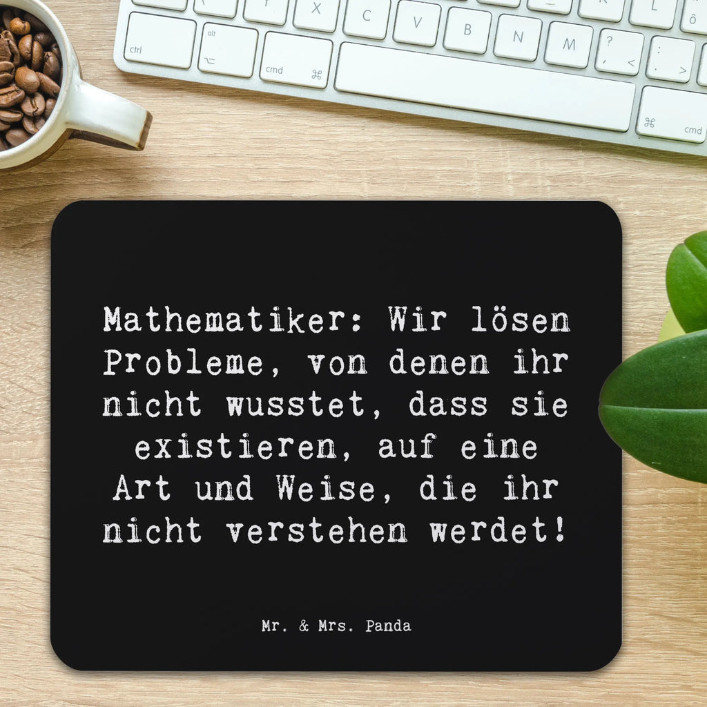 Mauspad Spruch Mathematiker: Wir lösen Probleme, von denen ihr nicht wusstet, dass sie existieren, auf eine Art und Weise, die ihr nicht verstehen werdet! Mauspad, Designer Mauspad, Arbeitszimmer, PC Zubehör, Büroausstattung, Mauspad Büro, Computer zubehör, Mousepad, Einzigartiges Mauspad, Mausunterlage, Beruf, Ausbildung, Jubiläum, Abschied, Rente, Kollege, Kollegin, Geschenk, Schenken, Arbeitskollege, Mitarbeiter, Firma, Danke, Dankeschön