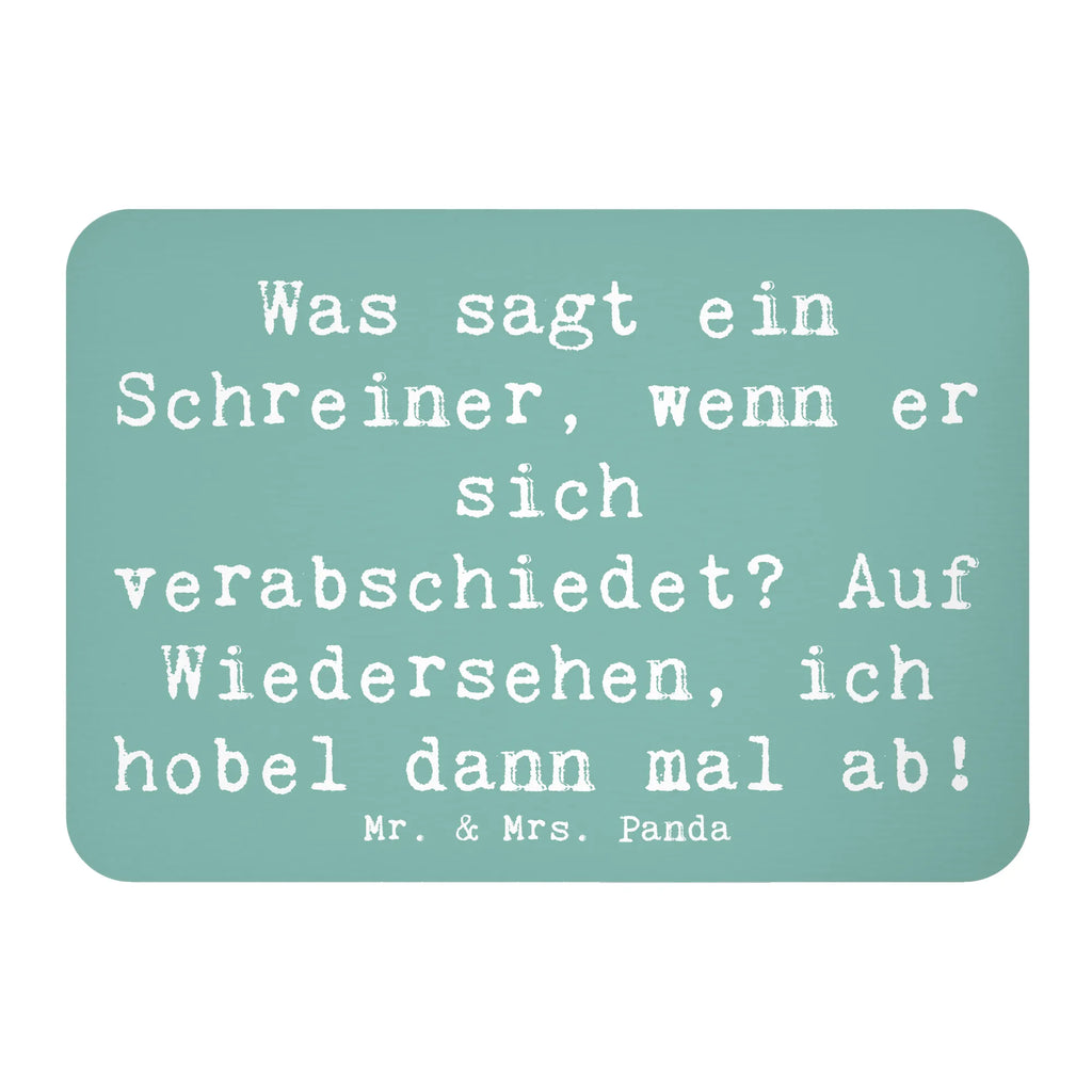 Magnet Saying Was sagt ein Schreiner, wenn er sich verabschiedet? Auf Wiedersehen, ich hobel dann mal ab! Dekomagnet, Motivmagnete, Kühlschrank Dekoration, Kühlschrankmagnet, Souvenir Magnet, Pinnwandmagnet, Notiz Magnet, Whiteboard Magnet, Beruf, Ausbildung, Jubiläum, Abschied, Rente, Kollege, Kollegin, Geschenk, Schenken, Arbeitskollege, Mitarbeiter, Firma, Danke, Dankeschön