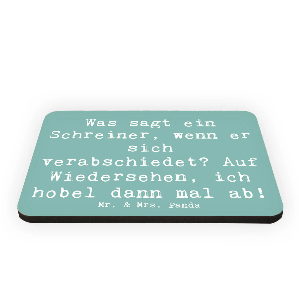 Magnet Saying Was sagt ein Schreiner, wenn er sich verabschiedet? Auf Wiedersehen, ich hobel dann mal ab! Dekomagnet, Motivmagnete, Kühlschrank Dekoration, Kühlschrankmagnet, Souvenir Magnet, Pinnwandmagnet, Notiz Magnet, Whiteboard Magnet, Beruf, Ausbildung, Jubiläum, Abschied, Rente, Kollege, Kollegin, Geschenk, Schenken, Arbeitskollege, Mitarbeiter, Firma, Danke, Dankeschön