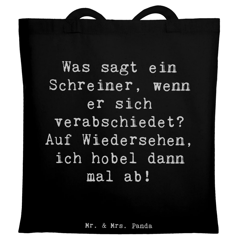 Tragetasche Spruch Was sagt ein Schreiner, wenn er sich verabschiedet? Auf Wiedersehen, ich hobel dann mal ab! Jutebeutel, Stoffbeutel, Stofftasche, Umhängetasche, Einkaufstüte, Schultertasche, Shopper, Badetasche, Strandtasche, Laptoptasche, Tragetasche, Tasche, Beutel, Beuteltasche, Einkaufstasche, Jutetasche, Beruf, Ausbildung, Jubiläum, Abschied, Rente, Kollege, Kollegin, Geschenk, Schenken, Arbeitskollege, Mitarbeiter, Firma, Danke, Dankeschön