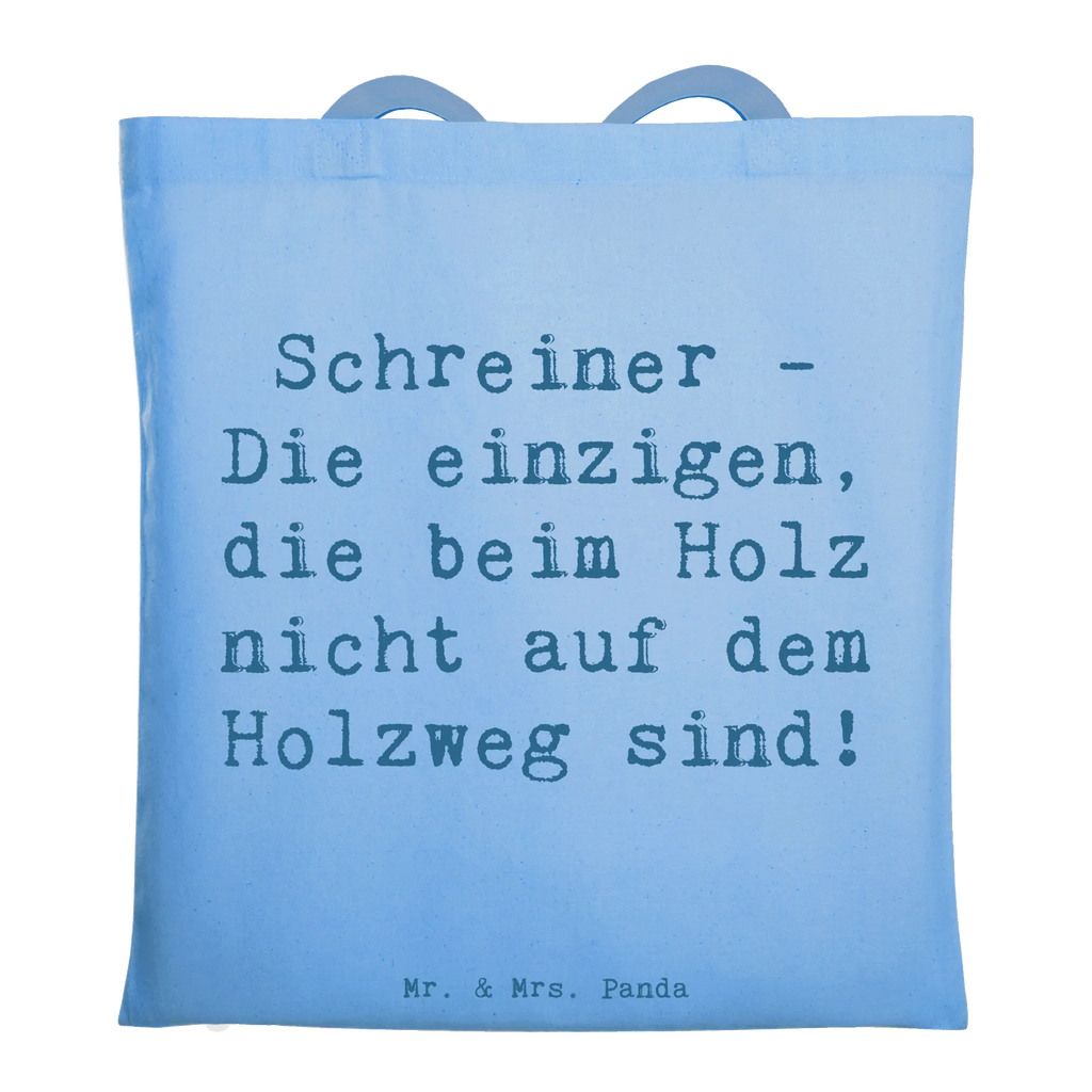 Tragetasche Spruch Schreiner - Die einzigen, die beim Holz nicht auf dem Holzweg sind! Tasche, Beuteltasche, Umhängetasche, Tragetasche, Einkaufstüte, Strandtasche, Beutel, Einkaufstasche, Jutetasche, Badetasche, Jutebeutel, Stofftasche, Stoffbeutel, Schultertasche, Laptoptasche, Shopper, Beruf, Ausbildung, Jubiläum, Abschied, Rente, Kollege, Kollegin, Geschenk, Schenken, Arbeitskollege, Mitarbeiter, Firma, Danke, Dankeschön