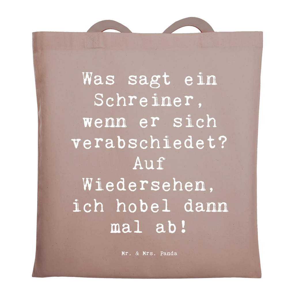 Tragetasche Spruch Was sagt ein Schreiner, wenn er sich verabschiedet? Auf Wiedersehen, ich hobel dann mal ab! Jutebeutel, Stoffbeutel, Stofftasche, Umhängetasche, Einkaufstüte, Schultertasche, Shopper, Badetasche, Strandtasche, Laptoptasche, Tragetasche, Tasche, Beutel, Beuteltasche, Einkaufstasche, Jutetasche, Beruf, Ausbildung, Jubiläum, Abschied, Rente, Kollege, Kollegin, Geschenk, Schenken, Arbeitskollege, Mitarbeiter, Firma, Danke, Dankeschön