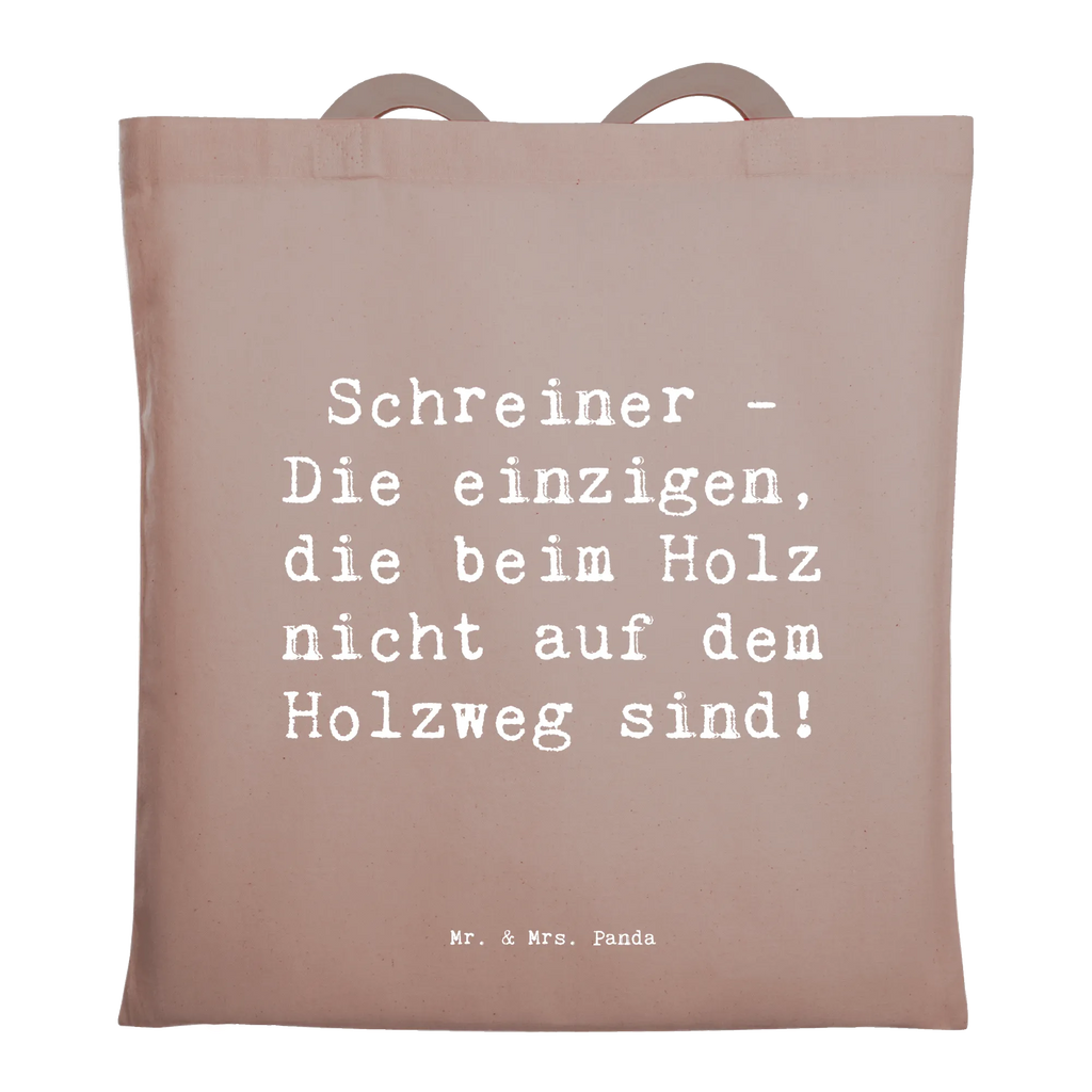 Tragetasche Spruch Schreiner - Die einzigen, die beim Holz nicht auf dem Holzweg sind! Tasche, Beuteltasche, Umhängetasche, Tragetasche, Einkaufstüte, Strandtasche, Beutel, Einkaufstasche, Jutetasche, Badetasche, Jutebeutel, Stofftasche, Stoffbeutel, Schultertasche, Laptoptasche, Shopper, Beruf, Ausbildung, Jubiläum, Abschied, Rente, Kollege, Kollegin, Geschenk, Schenken, Arbeitskollege, Mitarbeiter, Firma, Danke, Dankeschön
