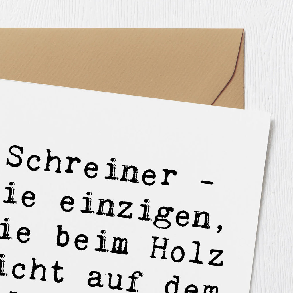 Deluxe Karte Spruch Schreiner - Die einzigen, die beim Holz nicht auf dem Holzweg sind! Karte, Geburtstagskarte, Hochwertige Klappkarte, Hochzeitskarte, Glückwunschkarte, Hochwertige Grußkarte, Klappkarte, Einladungskarte, Grußkarte, Beruf, Ausbildung, Jubiläum, Abschied, Rente, Kollege, Kollegin, Geschenk, Schenken, Arbeitskollege, Mitarbeiter, Firma, Danke, Dankeschön