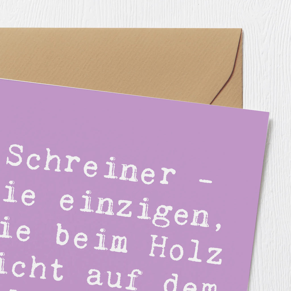 Deluxe Karte Spruch Schreiner - Die einzigen, die beim Holz nicht auf dem Holzweg sind! Karte, Geburtstagskarte, Hochwertige Klappkarte, Hochzeitskarte, Glückwunschkarte, Hochwertige Grußkarte, Klappkarte, Einladungskarte, Grußkarte, Beruf, Ausbildung, Jubiläum, Abschied, Rente, Kollege, Kollegin, Geschenk, Schenken, Arbeitskollege, Mitarbeiter, Firma, Danke, Dankeschön