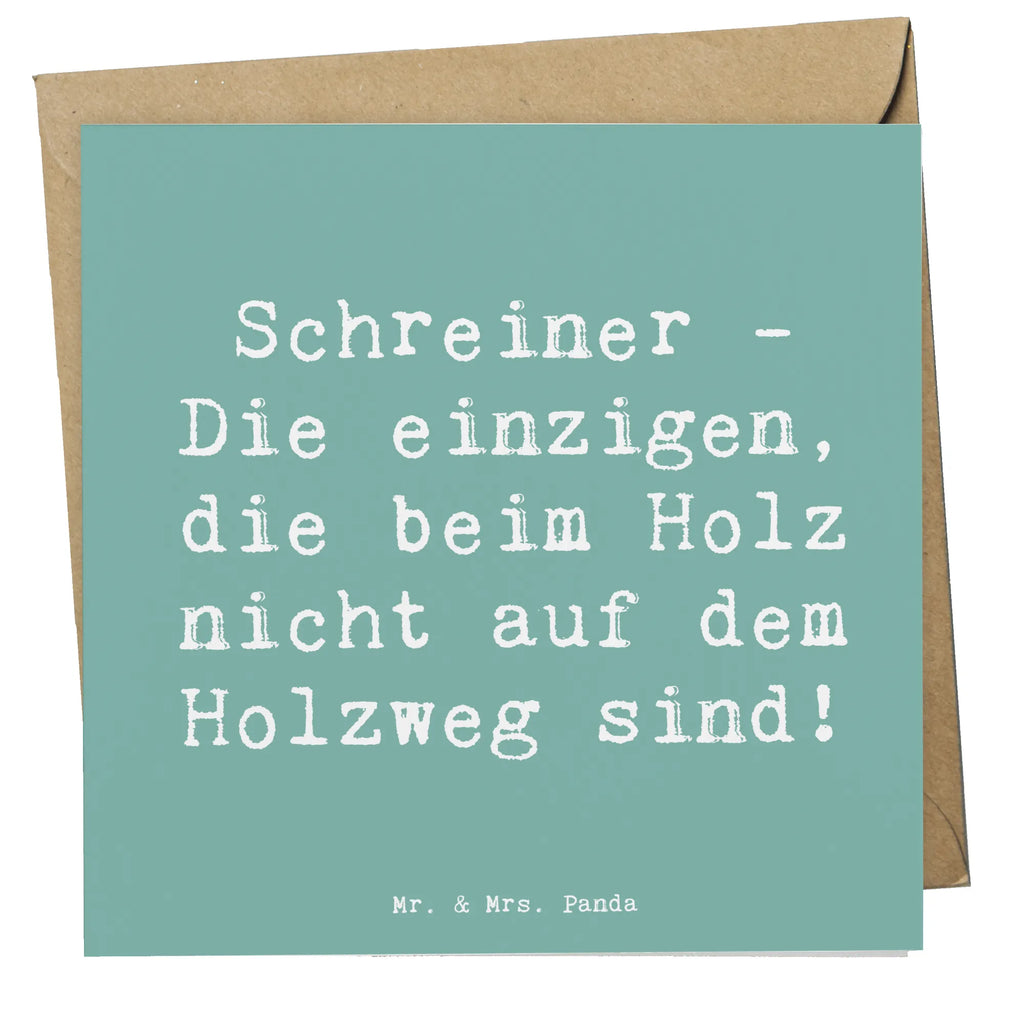 Deluxe Karte Spruch Schreiner - Die einzigen, die beim Holz nicht auf dem Holzweg sind! Karte, Geburtstagskarte, Hochwertige Klappkarte, Hochzeitskarte, Glückwunschkarte, Hochwertige Grußkarte, Klappkarte, Einladungskarte, Grußkarte, Beruf, Ausbildung, Jubiläum, Abschied, Rente, Kollege, Kollegin, Geschenk, Schenken, Arbeitskollege, Mitarbeiter, Firma, Danke, Dankeschön