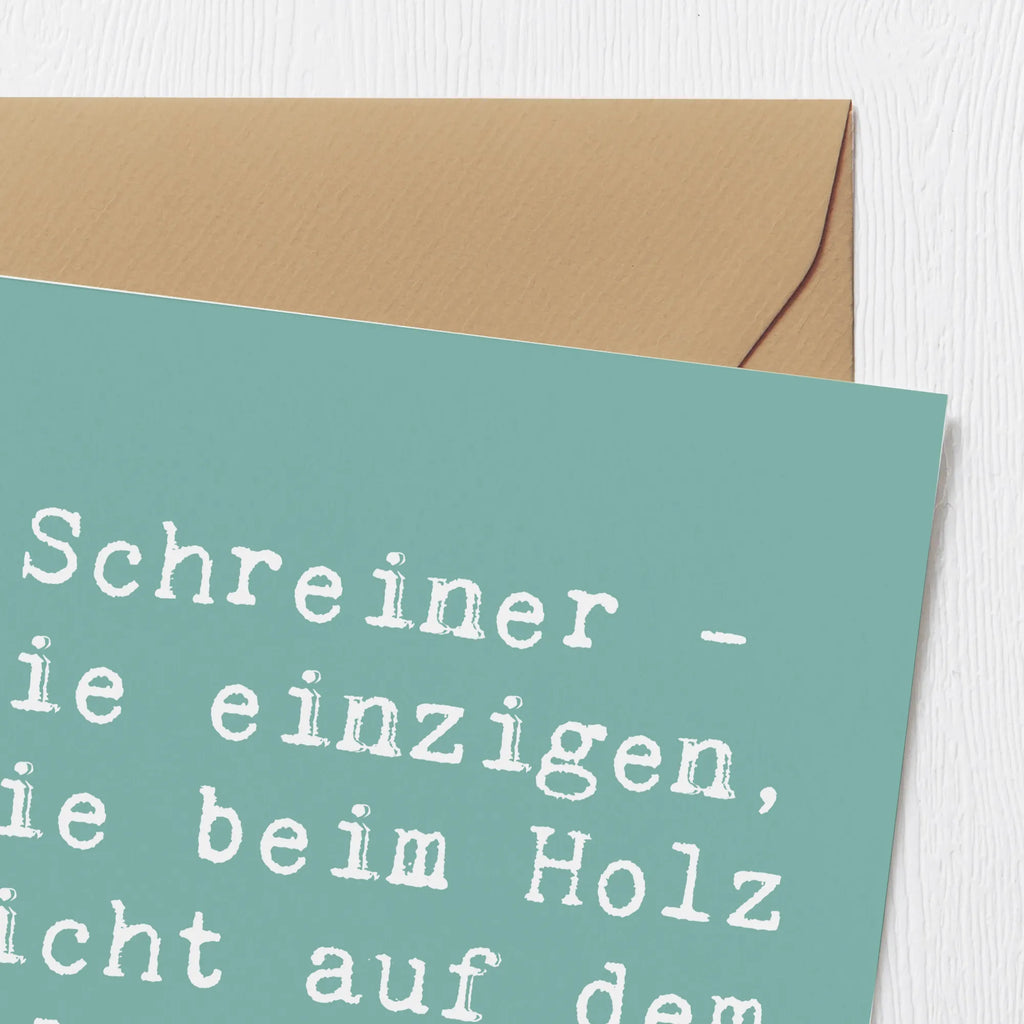 Deluxe Karte Spruch Schreiner - Die einzigen, die beim Holz nicht auf dem Holzweg sind! Karte, Geburtstagskarte, Hochwertige Klappkarte, Hochzeitskarte, Glückwunschkarte, Hochwertige Grußkarte, Klappkarte, Einladungskarte, Grußkarte, Beruf, Ausbildung, Jubiläum, Abschied, Rente, Kollege, Kollegin, Geschenk, Schenken, Arbeitskollege, Mitarbeiter, Firma, Danke, Dankeschön
