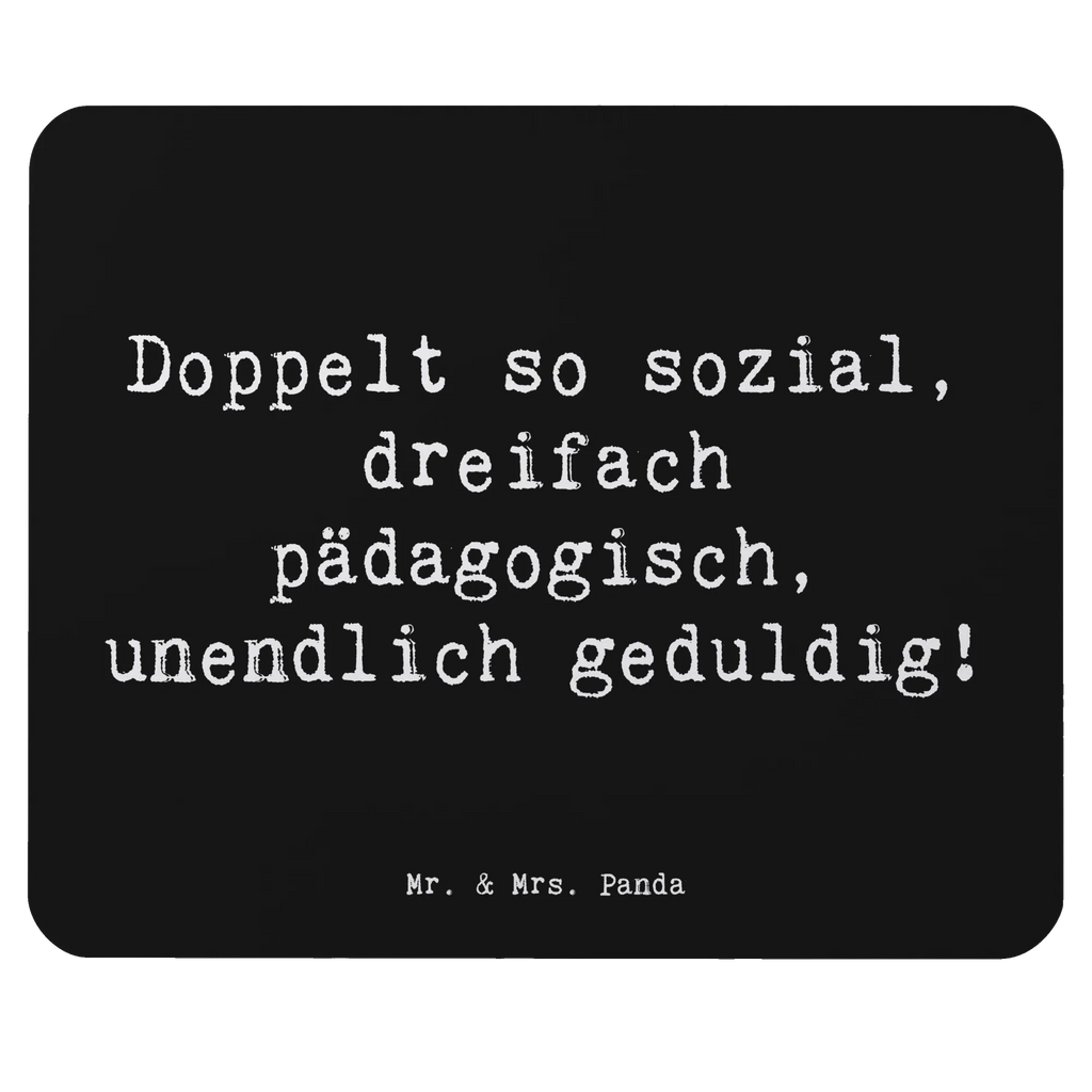 Mouse mat Saying Doppelt so sozial, dreifach pädagogisch, unendlich geduldig! Mauspad, Arbeitszimmer, Mousepad, Computer zubehör, Mausunterlage, Mauspad Büro, Büroausstattung, Einzigartiges Mauspad, Designer Mauspad, PC Zubehör, Beruf, Ausbildung, Jubiläum, Abschied, Rente, Kollege, Kollegin, Geschenk, Schenken, Arbeitskollege, Mitarbeiter, Firma, Danke, Dankeschön