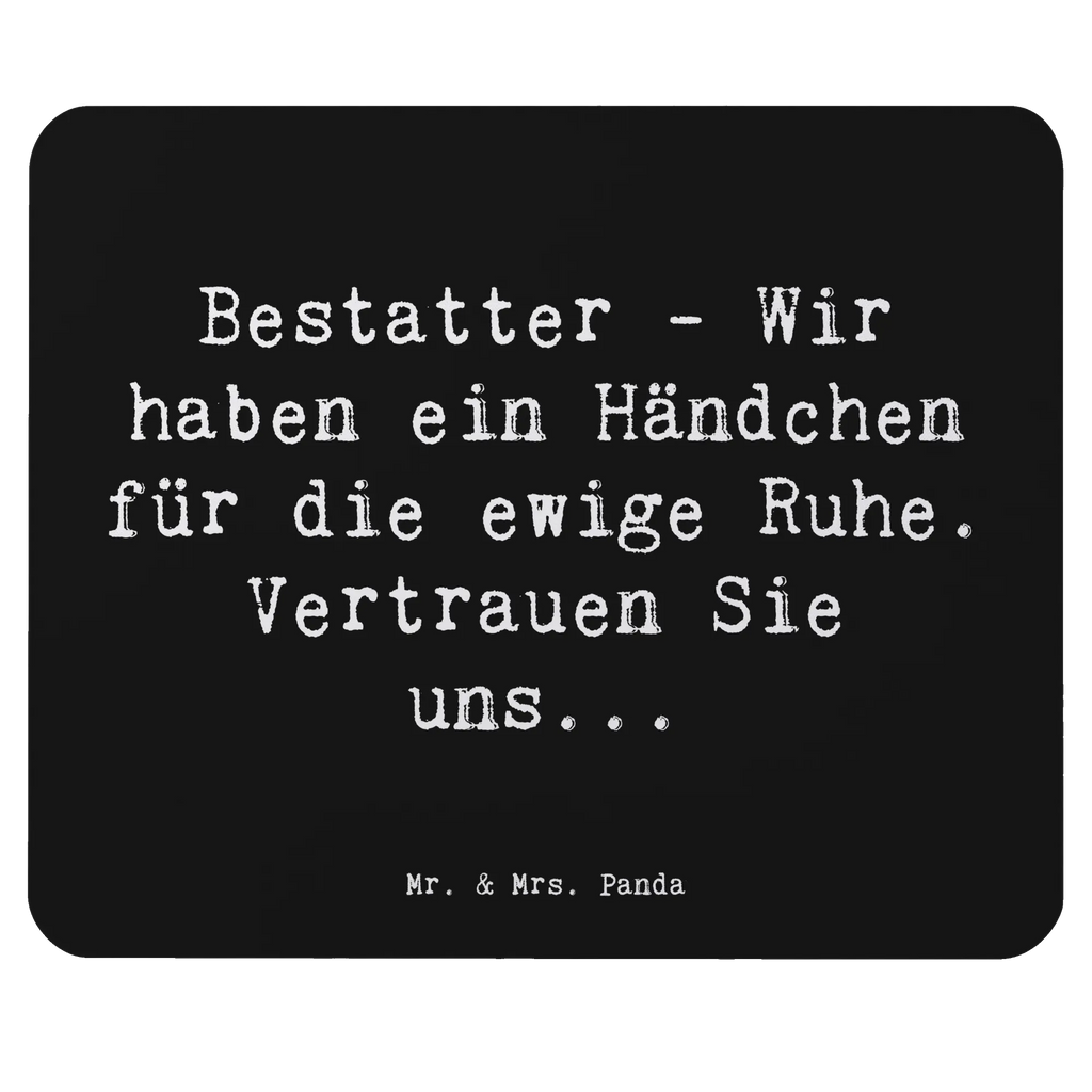 Mouse mat Saying Bestatter - Wir haben ein Händchen für die ewige Ruhe. Vertrauen Sie uns... Büroausstattung, Mausunterlage, Computer zubehör, Mauspad Büro, Mousepad, PC Zubehör, Designer Mauspad, Einzigartiges Mauspad, Arbeitszimmer, Mauspad, Beruf, Ausbildung, Jubiläum, Abschied, Rente, Kollege, Kollegin, Geschenk, Schenken, Arbeitskollege, Mitarbeiter, Firma, Danke, Dankeschön