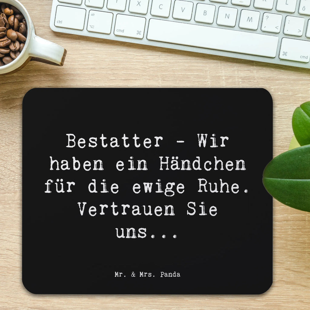 Mouse mat Saying Bestatter - Wir haben ein Händchen für die ewige Ruhe. Vertrauen Sie uns... Büroausstattung, Mausunterlage, Computer zubehör, Mauspad Büro, Mousepad, PC Zubehör, Designer Mauspad, Einzigartiges Mauspad, Arbeitszimmer, Mauspad, Beruf, Ausbildung, Jubiläum, Abschied, Rente, Kollege, Kollegin, Geschenk, Schenken, Arbeitskollege, Mitarbeiter, Firma, Danke, Dankeschön