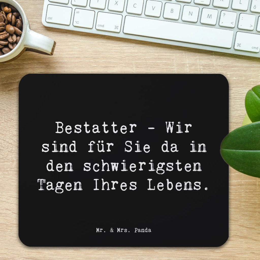 Mauspad Spruch Bestatter - Wir sind für Sie da in den schwierigsten Tagen Ihres Lebens. PC Zubehör, Mauspad Büro, Arbeitszimmer, Einzigartiges Mauspad, Designer Mauspad, Mauspad, Mousepad, Büroausstattung, Mausunterlage, Computer zubehör, Beruf, Ausbildung, Jubiläum, Abschied, Rente, Kollege, Kollegin, Geschenk, Schenken, Arbeitskollege, Mitarbeiter, Firma, Danke, Dankeschön