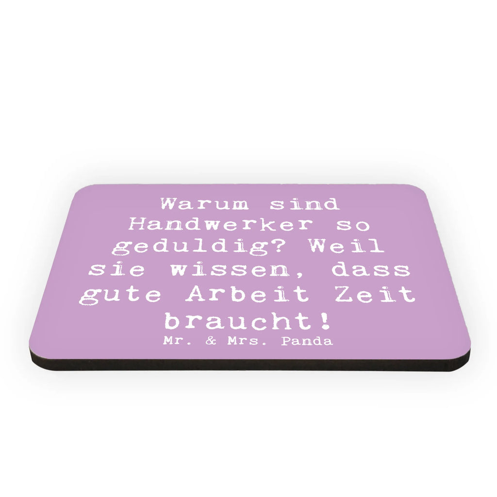 Magnet Spruch Warum sind Handwerker so geduldig? Weil sie wissen, dass gute Arbeit Zeit braucht! Souvenir Magnet, Dekomagnet, Notiz Magnet, Kühlschrank Dekoration, Whiteboard Magnet, Pinnwandmagnet, Motivmagnete, Kühlschrankmagnet, Beruf, Ausbildung, Jubiläum, Abschied, Rente, Kollege, Kollegin, Geschenk, Schenken, Arbeitskollege, Mitarbeiter, Firma, Danke, Dankeschön