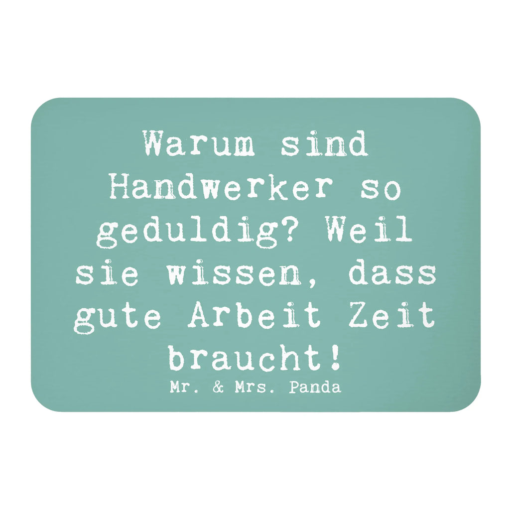 Magnet Spruch Warum sind Handwerker so geduldig? Weil sie wissen, dass gute Arbeit Zeit braucht! Souvenir Magnet, Dekomagnet, Notiz Magnet, Kühlschrank Dekoration, Whiteboard Magnet, Pinnwandmagnet, Motivmagnete, Kühlschrankmagnet, Beruf, Ausbildung, Jubiläum, Abschied, Rente, Kollege, Kollegin, Geschenk, Schenken, Arbeitskollege, Mitarbeiter, Firma, Danke, Dankeschön