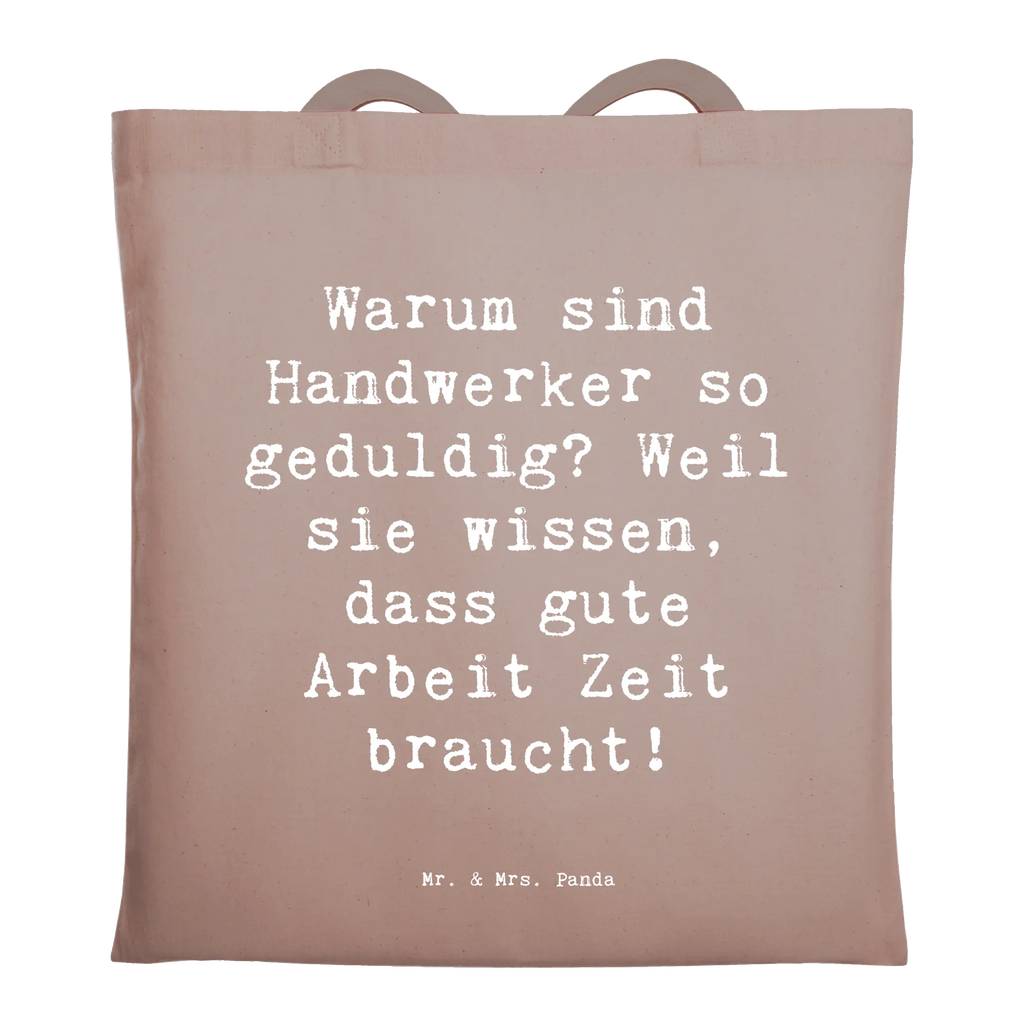 Tragetasche Spruch Warum sind Handwerker so geduldig? Weil sie wissen, dass gute Arbeit Zeit braucht! Strandtasche, Beuteltasche, Schultertasche, Badetasche, Jutetasche, Einkaufstasche, Tasche, Einkaufstüte, Stofftasche, Tragetasche, Beutel, Jutebeutel, Umhängetasche, Laptoptasche, Stoffbeutel, Shopper, Beruf, Ausbildung, Jubiläum, Abschied, Rente, Kollege, Kollegin, Geschenk, Schenken, Arbeitskollege, Mitarbeiter, Firma, Danke, Dankeschön