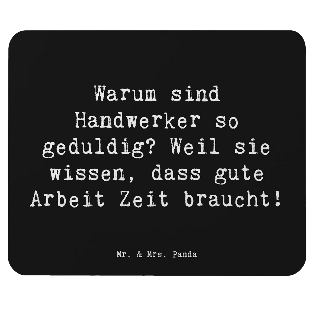 Mouse mat Saying Warum sind Handwerker so geduldig? Weil sie wissen, dass gute Arbeit Zeit braucht! Mauspad, Mauspad Büro, Designer Mauspad, Arbeitszimmer, Büroausstattung, Computer zubehör, Einzigartiges Mauspad, PC Zubehör, Mousepad, Mausunterlage, Beruf, Ausbildung, Jubiläum, Abschied, Rente, Kollege, Kollegin, Geschenk, Schenken, Arbeitskollege, Mitarbeiter, Firma, Danke, Dankeschön