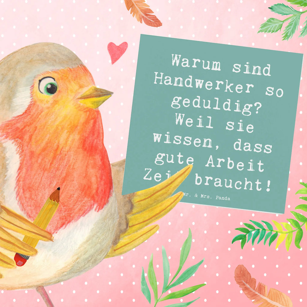 Deluxe Karte Spruch Warum sind Handwerker so geduldig? Weil sie wissen, dass gute Arbeit Zeit braucht! Grußkarte, Karte, Einladungskarte, Klappkarte, Hochwertige Grußkarte, Hochwertige Klappkarte, Geburtstagskarte, Glückwunschkarte, Hochzeitskarte, Beruf, Ausbildung, Jubiläum, Abschied, Rente, Kollege, Kollegin, Geschenk, Schenken, Arbeitskollege, Mitarbeiter, Firma, Danke, Dankeschön