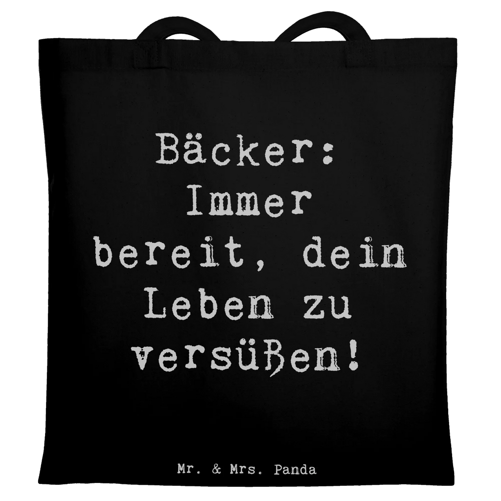 Tragetasche Spruch Bäcker: Immer bereit, dein Leben zu versüßen! Shopper, Laptoptasche, Beuteltasche, Jutetasche, Umhängetasche, Stofftasche, Einkaufstüte, Beutel, Jutebeutel, Stoffbeutel, Badetasche, Strandtasche, Tasche, Einkaufstasche, Schultertasche, Tragetasche, Beruf, Ausbildung, Jubiläum, Abschied, Rente, Kollege, Kollegin, Geschenk, Schenken, Arbeitskollege, Mitarbeiter, Firma, Danke, Dankeschön