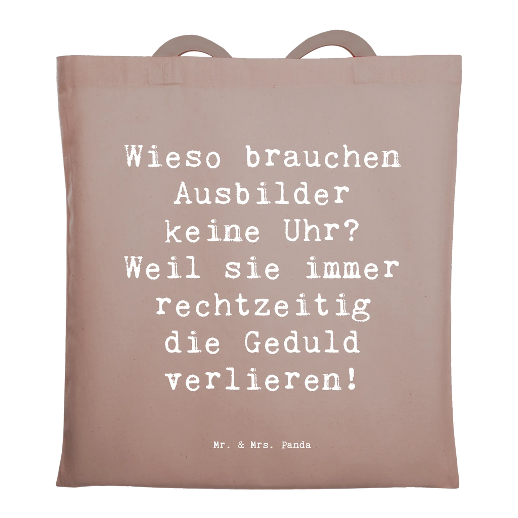 Tragetasche Spruch Wieso brauchen Ausbilder keine Uhr? Weil sie immer rechtzeitig die Geduld verlieren! Beuteltasche, Beutel, Einkaufstasche, Jutebeutel, Stoffbeutel, Tasche, Shopper, Umhängetasche, Strandtasche, Schultertasche, Stofftasche, Tragetasche, Badetasche, Jutetasche, Einkaufstüte, Laptoptasche, Beruf, Ausbildung, Jubiläum, Abschied, Rente, Kollege, Kollegin, Geschenk, Schenken, Arbeitskollege, Mitarbeiter, Firma, Danke, Dankeschön