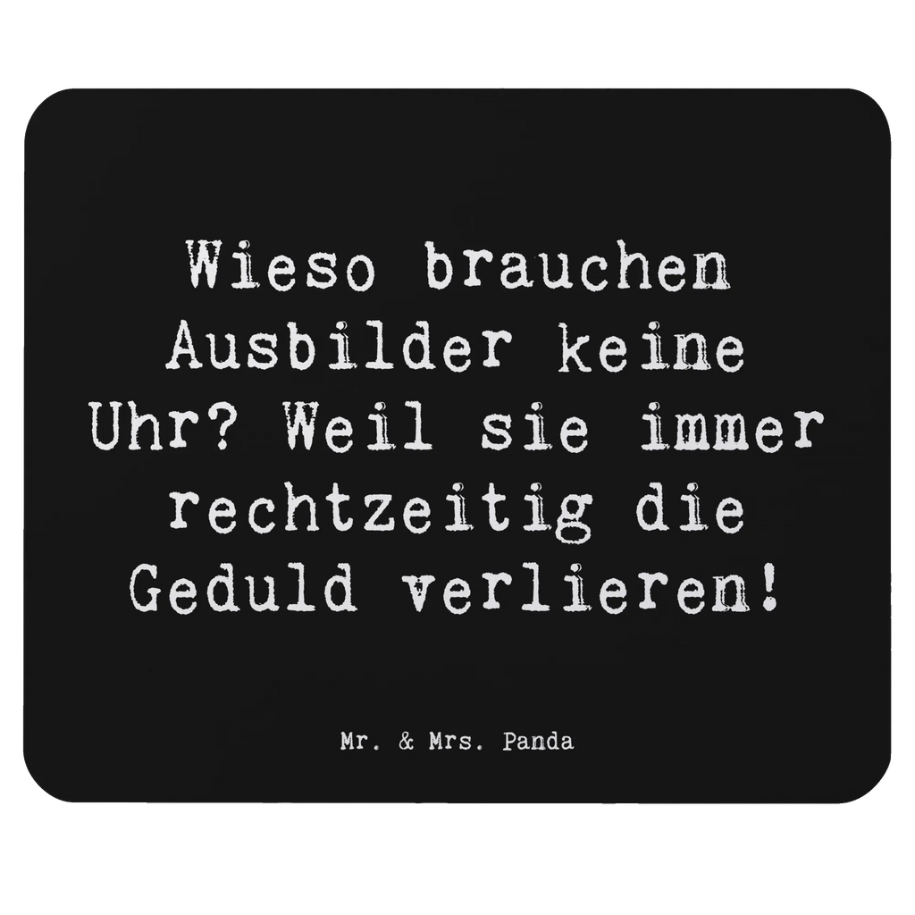 Mauspad Spruch Wieso brauchen Ausbilder keine Uhr? Weil sie immer rechtzeitig die Geduld verlieren! Arbeitszimmer, Computer zubehör, Mauspad Büro, Einzigartiges Mauspad, Mausunterlage, Büroausstattung, PC Zubehör, Designer Mauspad, Mauspad, Mousepad, Beruf, Ausbildung, Jubiläum, Abschied, Rente, Kollege, Kollegin, Geschenk, Schenken, Arbeitskollege, Mitarbeiter, Firma, Danke, Dankeschön