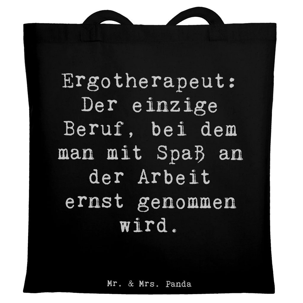 Tragetasche Spruch Ergotherapeut: Der einzige Beruf, bei dem man mit Spaß an der Arbeit ernst genommen wird. Einkaufstasche, Einkaufstüte, Jutebeutel, Beutel, Shopper, Strandtasche, Laptoptasche, Stofftasche, Schultertasche, Jutetasche, Badetasche, Tragetasche, Beuteltasche, Stoffbeutel, Umhängetasche, Tasche, Beruf, Ausbildung, Jubiläum, Abschied, Rente, Kollege, Kollegin, Geschenk, Schenken, Arbeitskollege, Mitarbeiter, Firma, Danke, Dankeschön