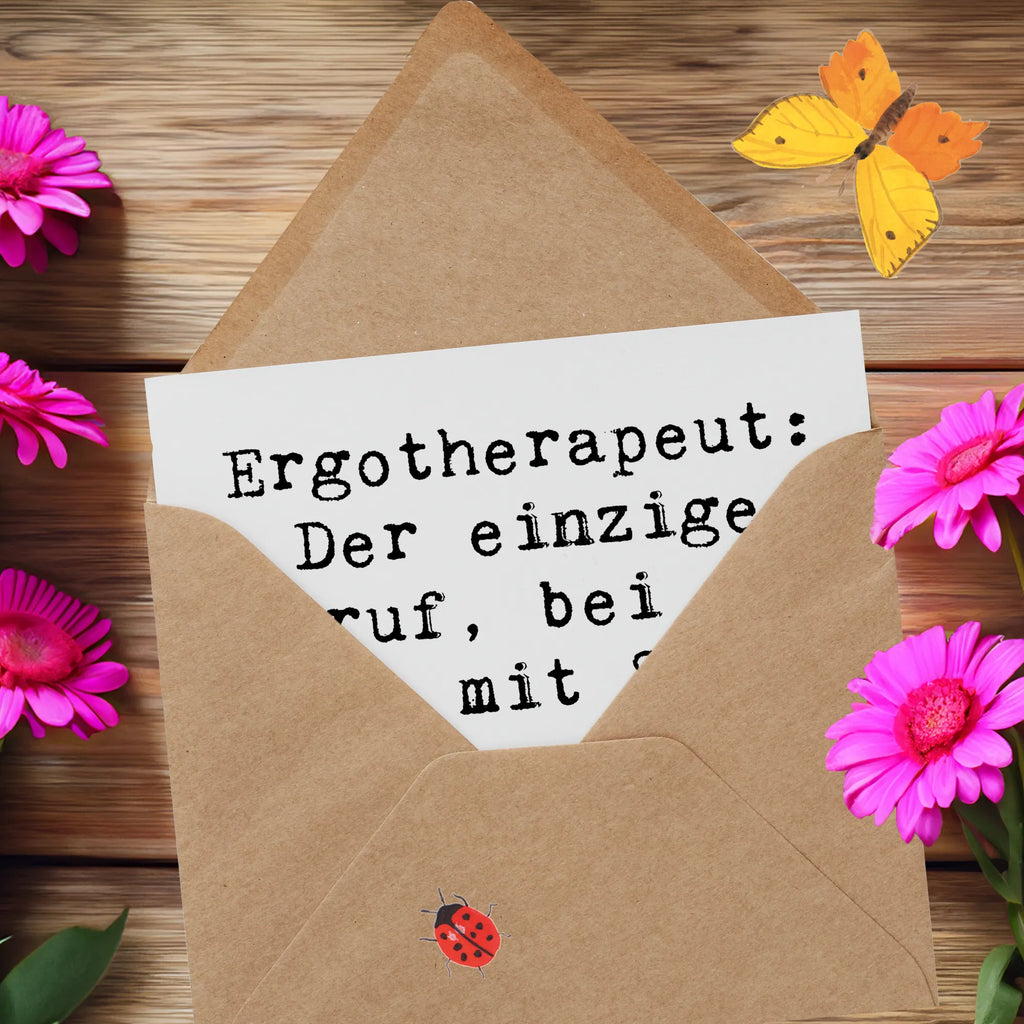 Deluxe Karte Spruch Ergotherapeut: Der einzige Beruf, bei dem man mit Spaß an der Arbeit ernst genommen wird. Hochwertige Grußkarte, Hochwertige Klappkarte, Geburtstagskarte, Hochzeitskarte, Glückwunschkarte, Einladungskarte, Klappkarte, Grußkarte, Karte, Beruf, Ausbildung, Jubiläum, Abschied, Rente, Kollege, Kollegin, Geschenk, Schenken, Arbeitskollege, Mitarbeiter, Firma, Danke, Dankeschön