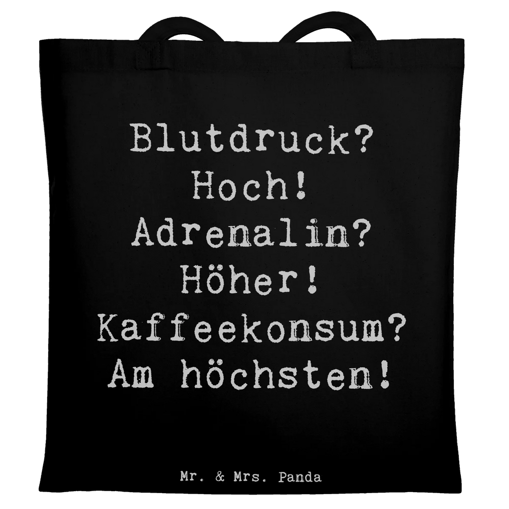 Tragetasche Spruch Blutdruck? Hoch! Adrenalin? Höher! Kaffeekonsum? Am höchsten! Shopper, Jutetasche, Stofftasche, Stoffbeutel, Beutel, Laptoptasche, Einkaufstasche, Tasche, Umhängetasche, Schultertasche, Strandtasche, Badetasche, Jutebeutel, Beuteltasche, Einkaufstüte, Tragetasche, Beruf, Ausbildung, Jubiläum, Abschied, Rente, Kollege, Kollegin, Geschenk, Schenken, Arbeitskollege, Mitarbeiter, Firma, Danke, Dankeschön