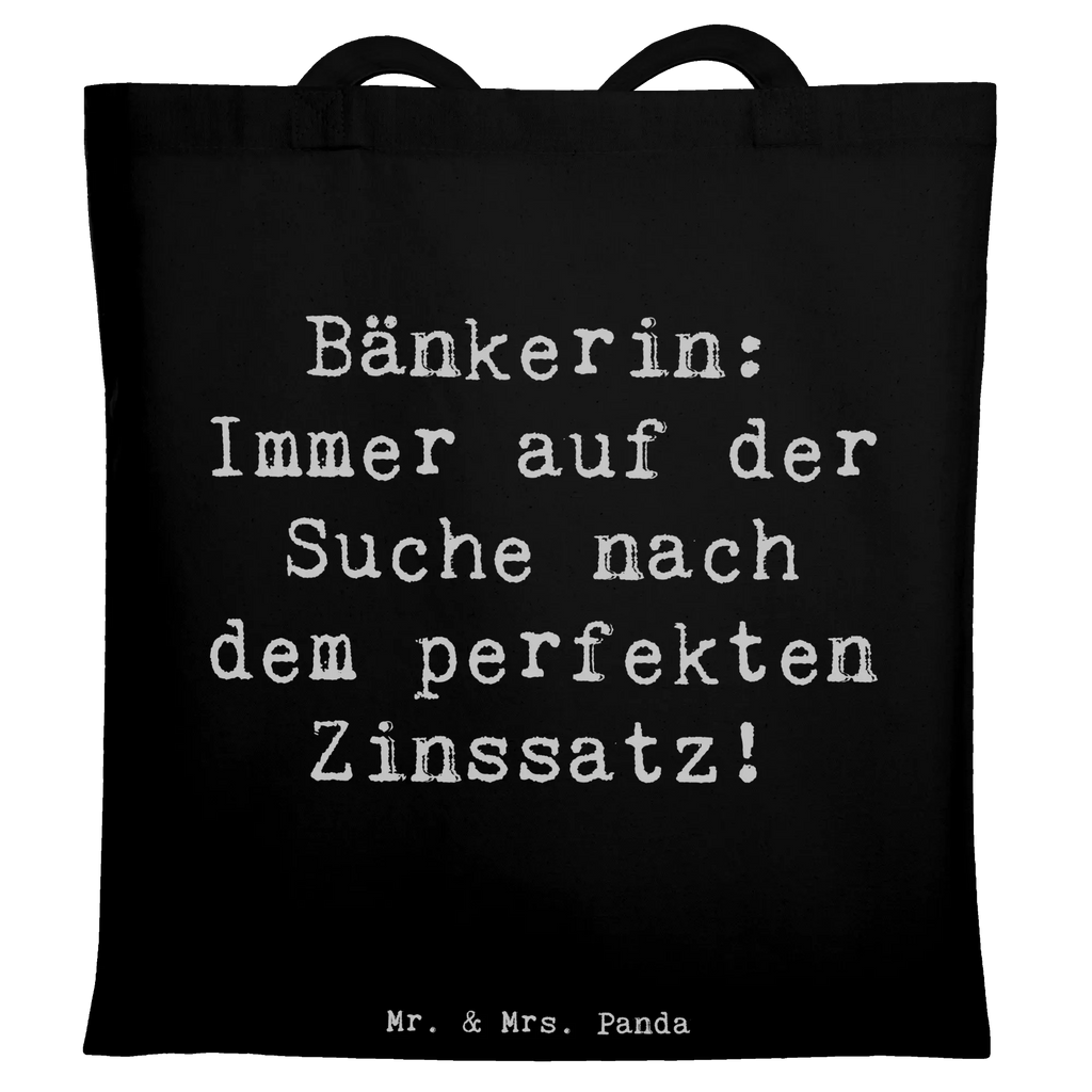 Tote bag Saying Bänkerin: Immer auf der Suche nach dem perfekten Zinssatz! Stofftasche, Umhängetasche, Shopper, Einkaufstüte, Schultertasche, Laptoptasche, Badetasche, Stoffbeutel, Einkaufstasche, Tragetasche, Tasche, Beutel, Beuteltasche, Jutebeutel, Jutetasche, Strandtasche, Beruf, Ausbildung, Jubiläum, Abschied, Rente, Kollege, Kollegin, Geschenk, Schenken, Arbeitskollege, Mitarbeiter, Firma, Danke, Dankeschön